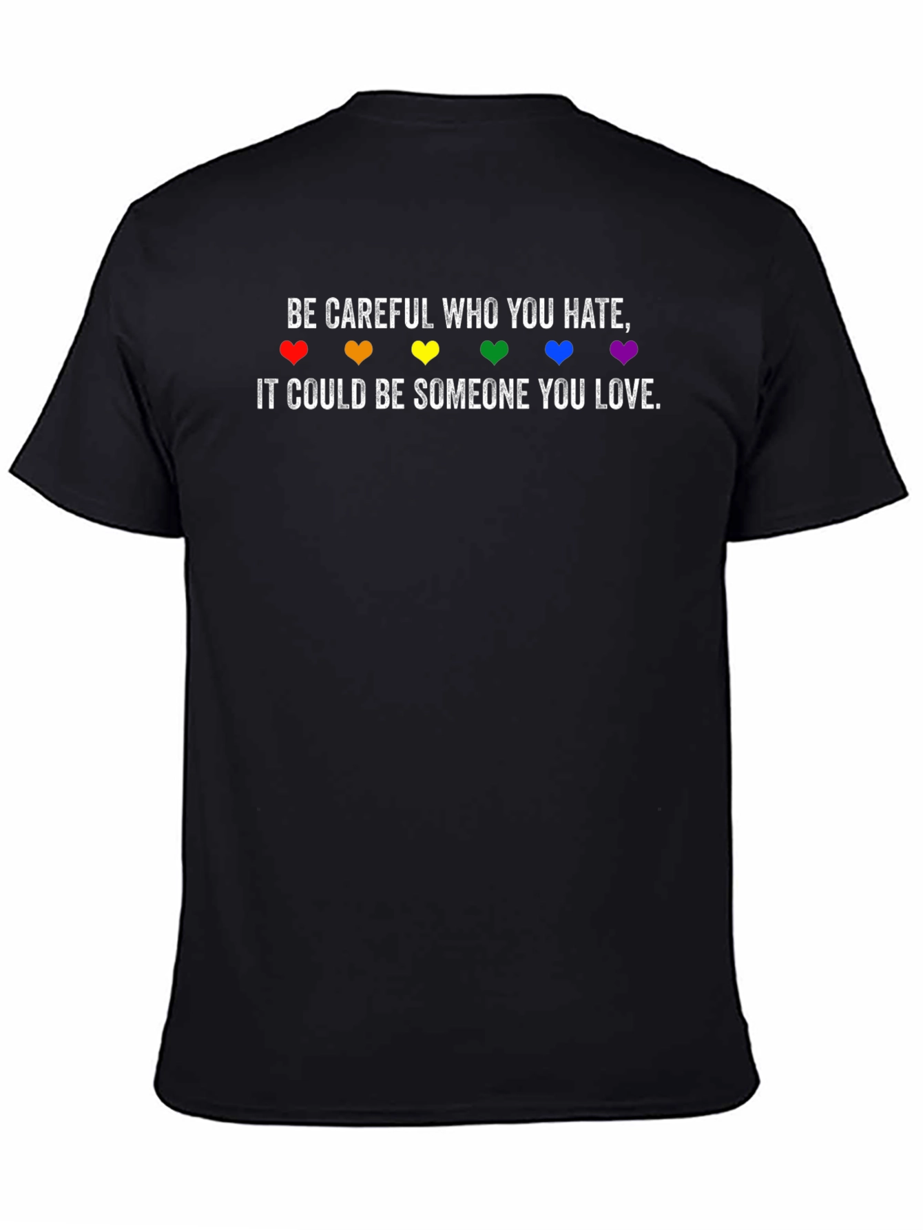 Be Careful Who You Hate LGBT Pride T-Shirt