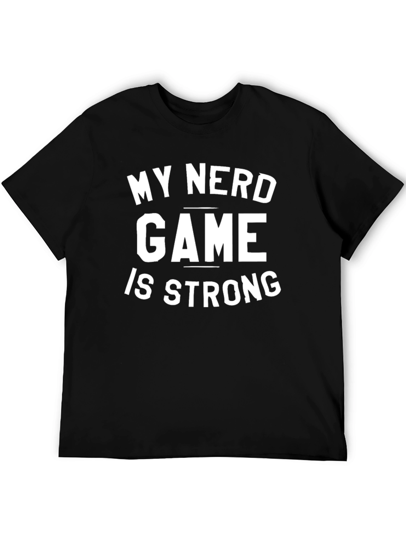 My Nerd Game Is Strong Black T-Shirt
