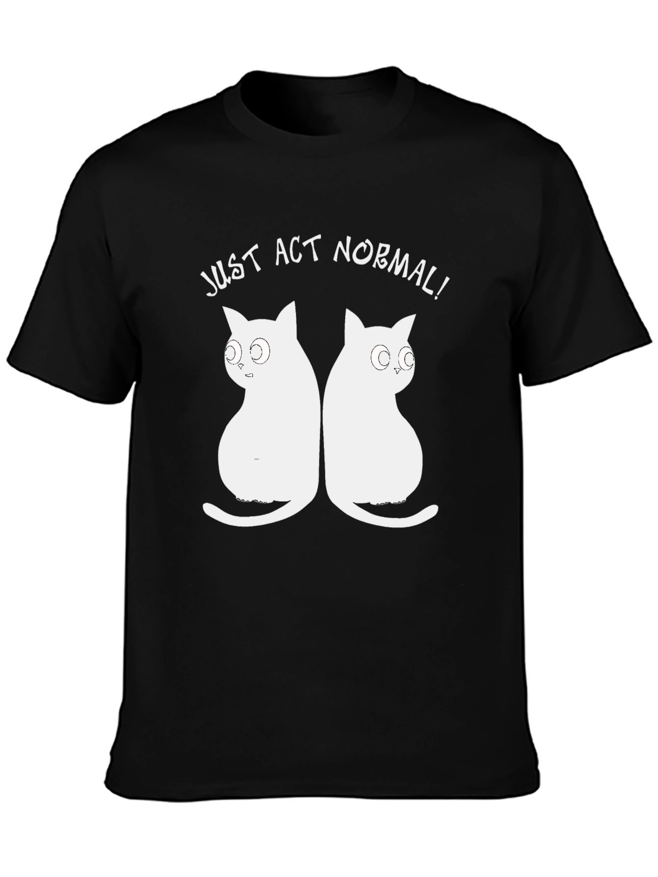 Just Act Normal Cat Graphic Black T-Shirt