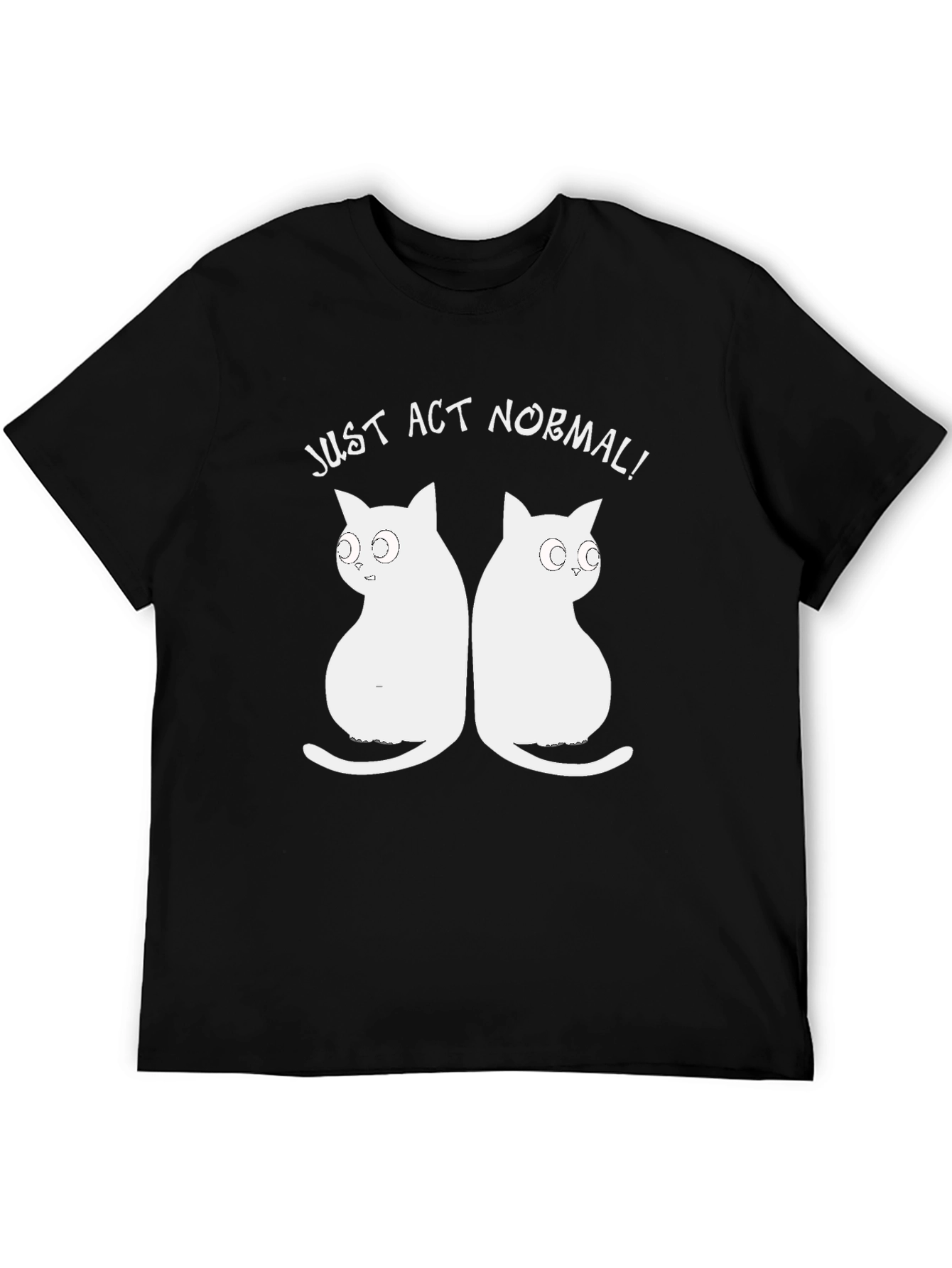 Just Act Normal Cat Graphic Black T-Shirt
