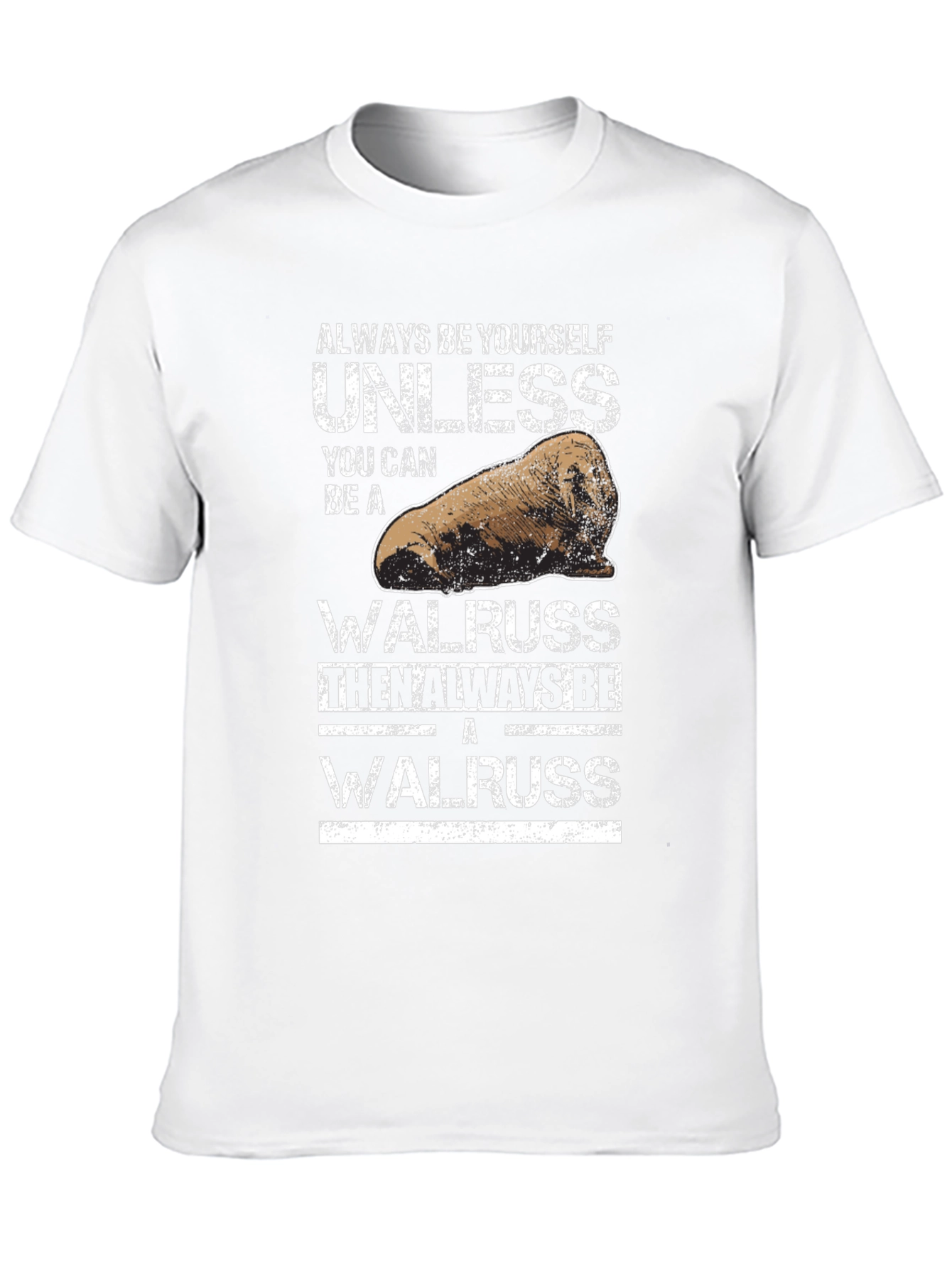 Always Be Yourself Unless Walrus Graphic Tee