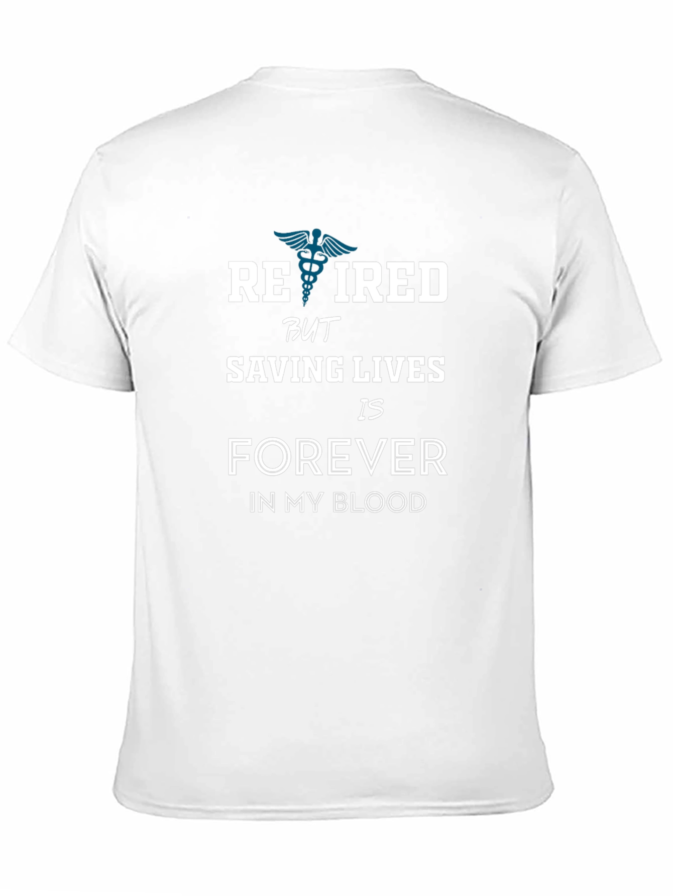 Retired Saving Lives Forever T-Shirt