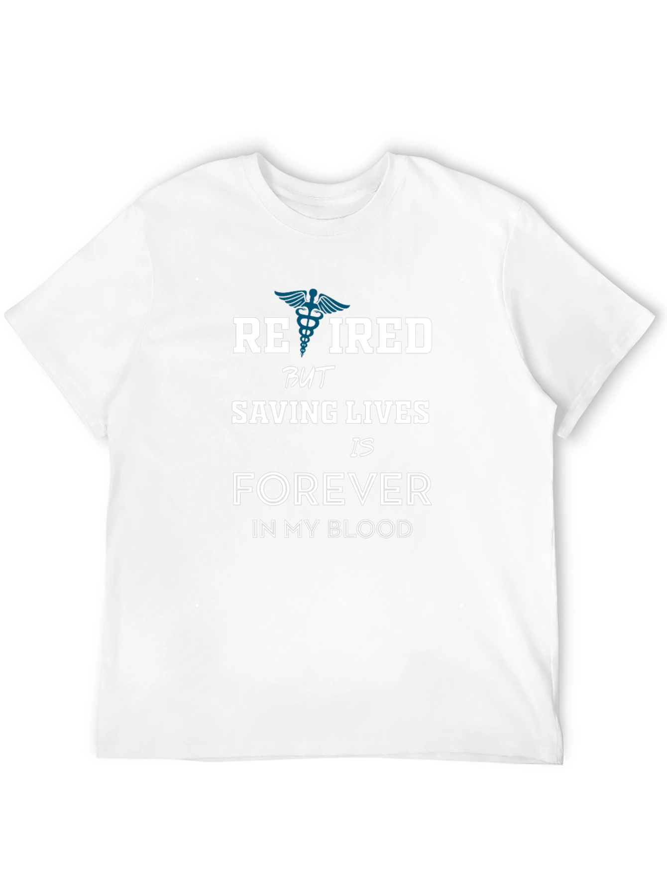 Retired Saving Lives Forever T-Shirt