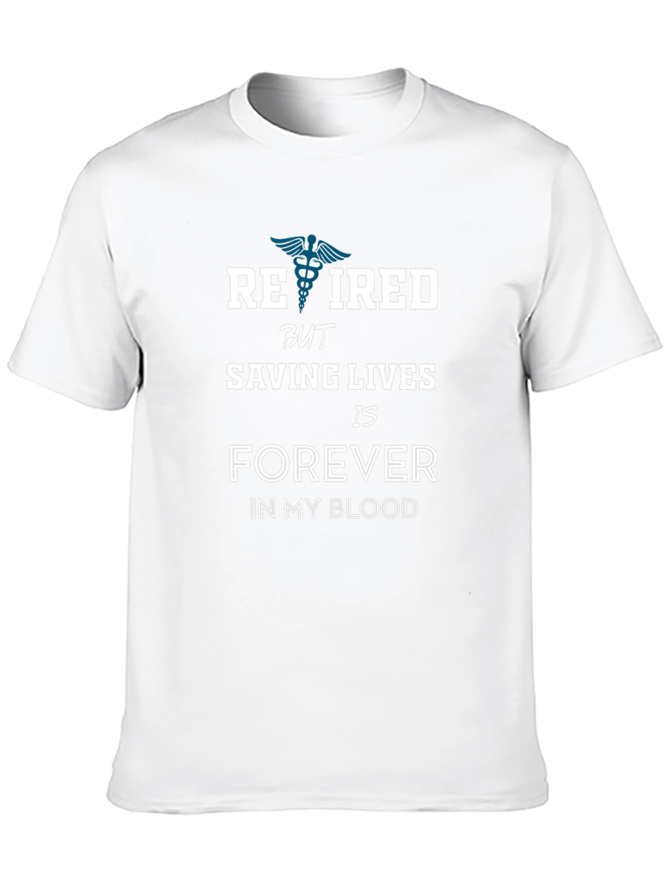 Retired Saving Lives Forever T-Shirt