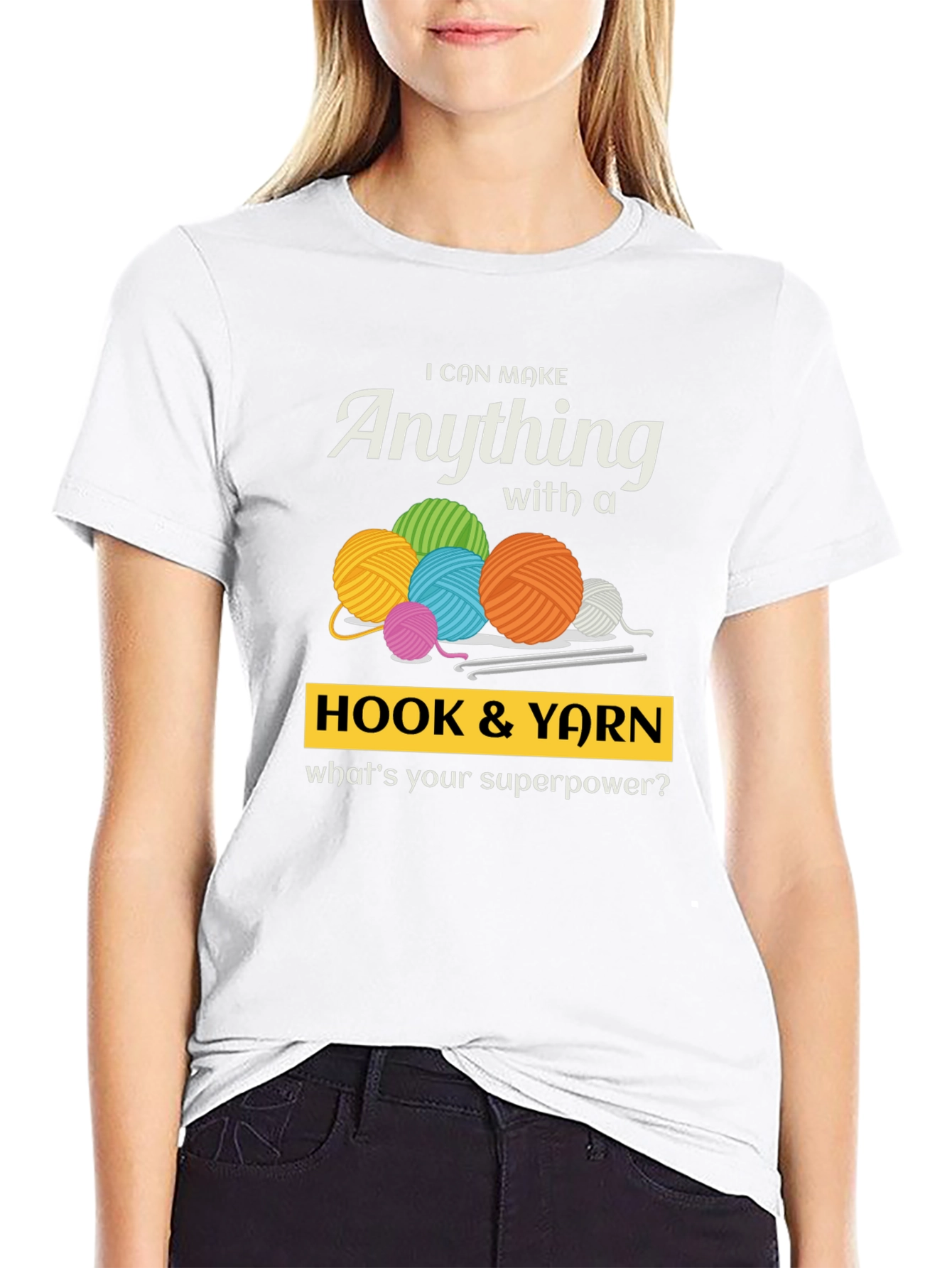I Can Make Anything Hook & Yarn Graphic T-Shirt