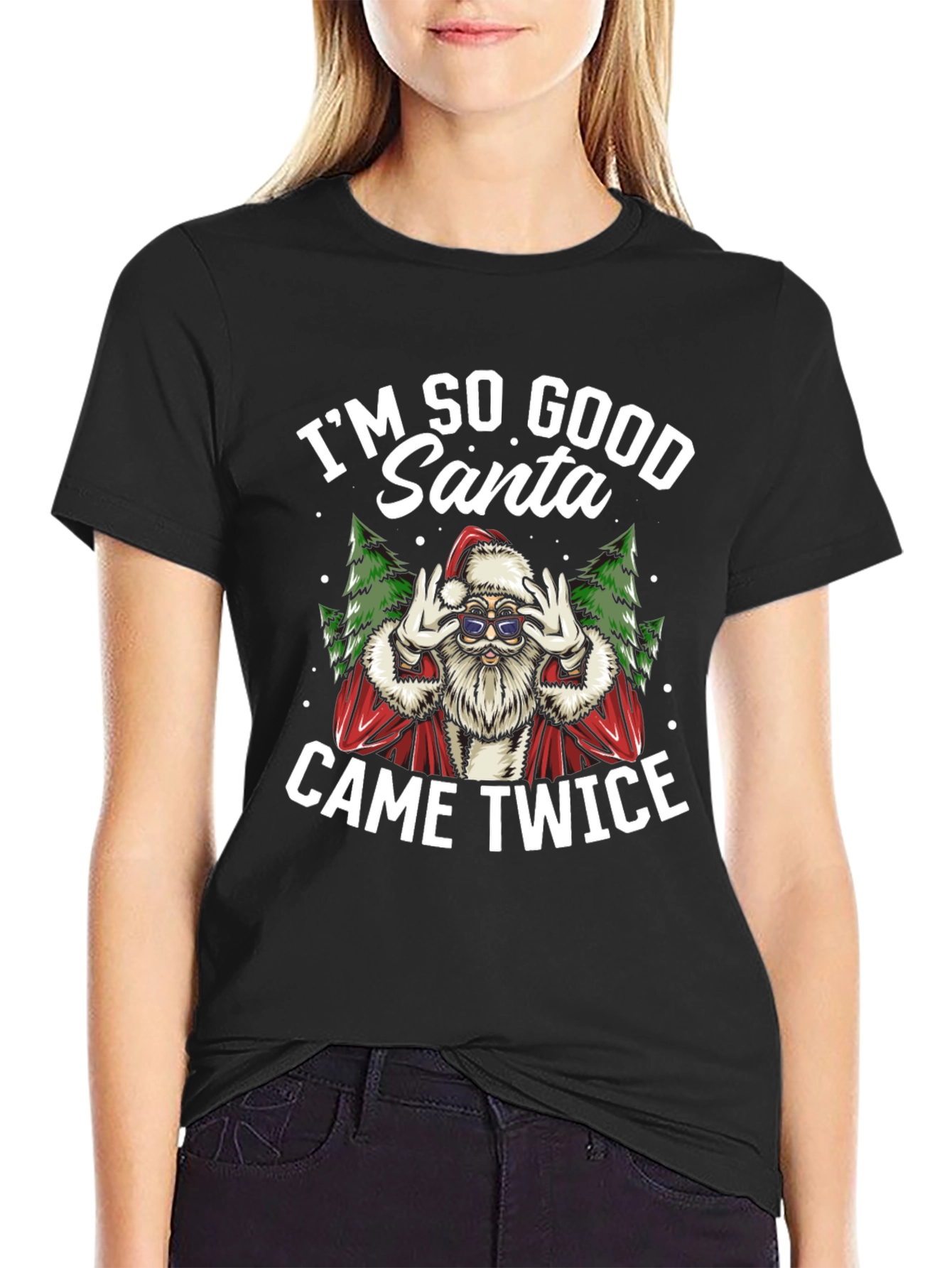 Im So Good Santa Came Twice Black T-Shirt
