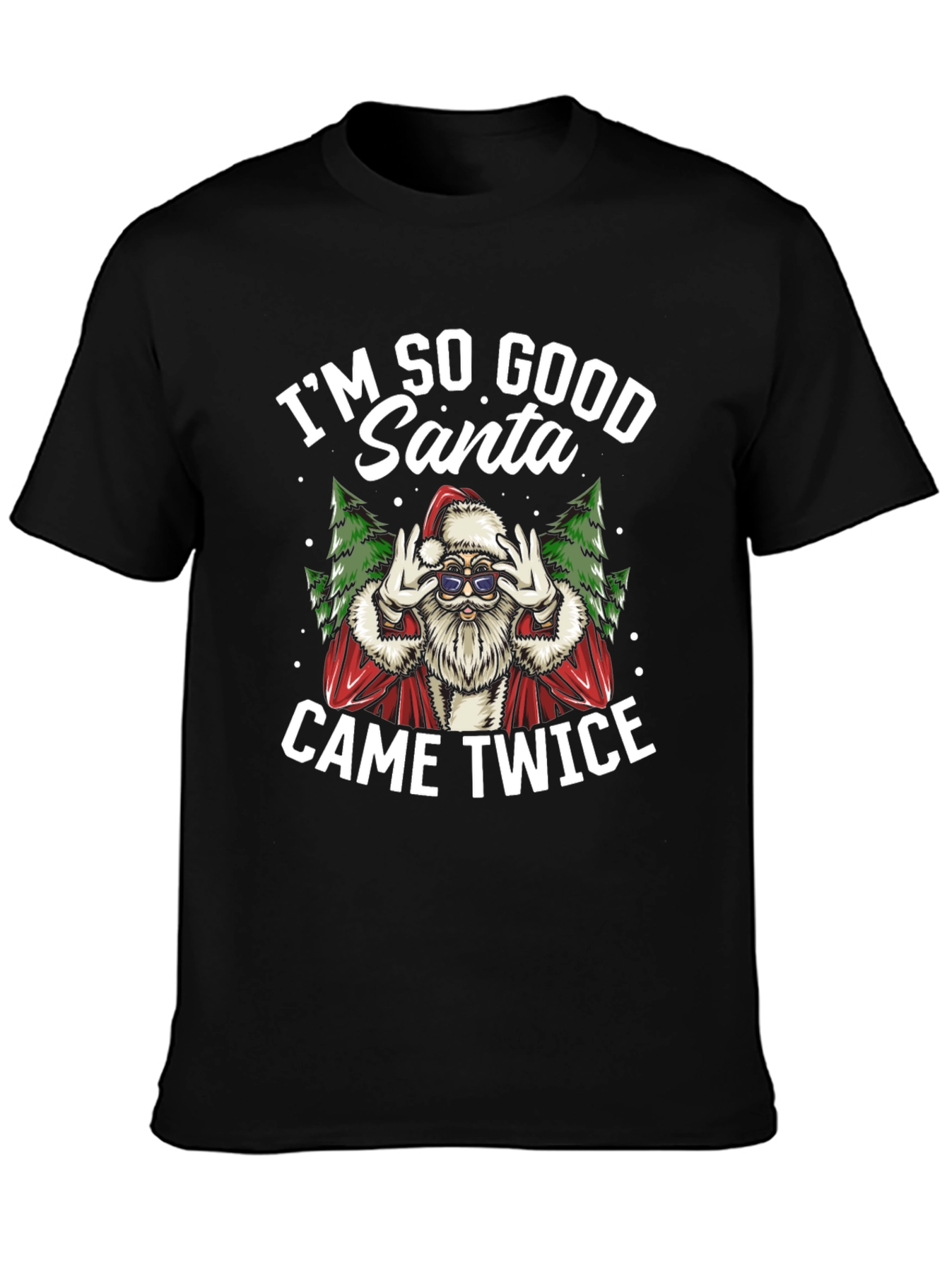 Im So Good Santa Came Twice Black T-Shirt