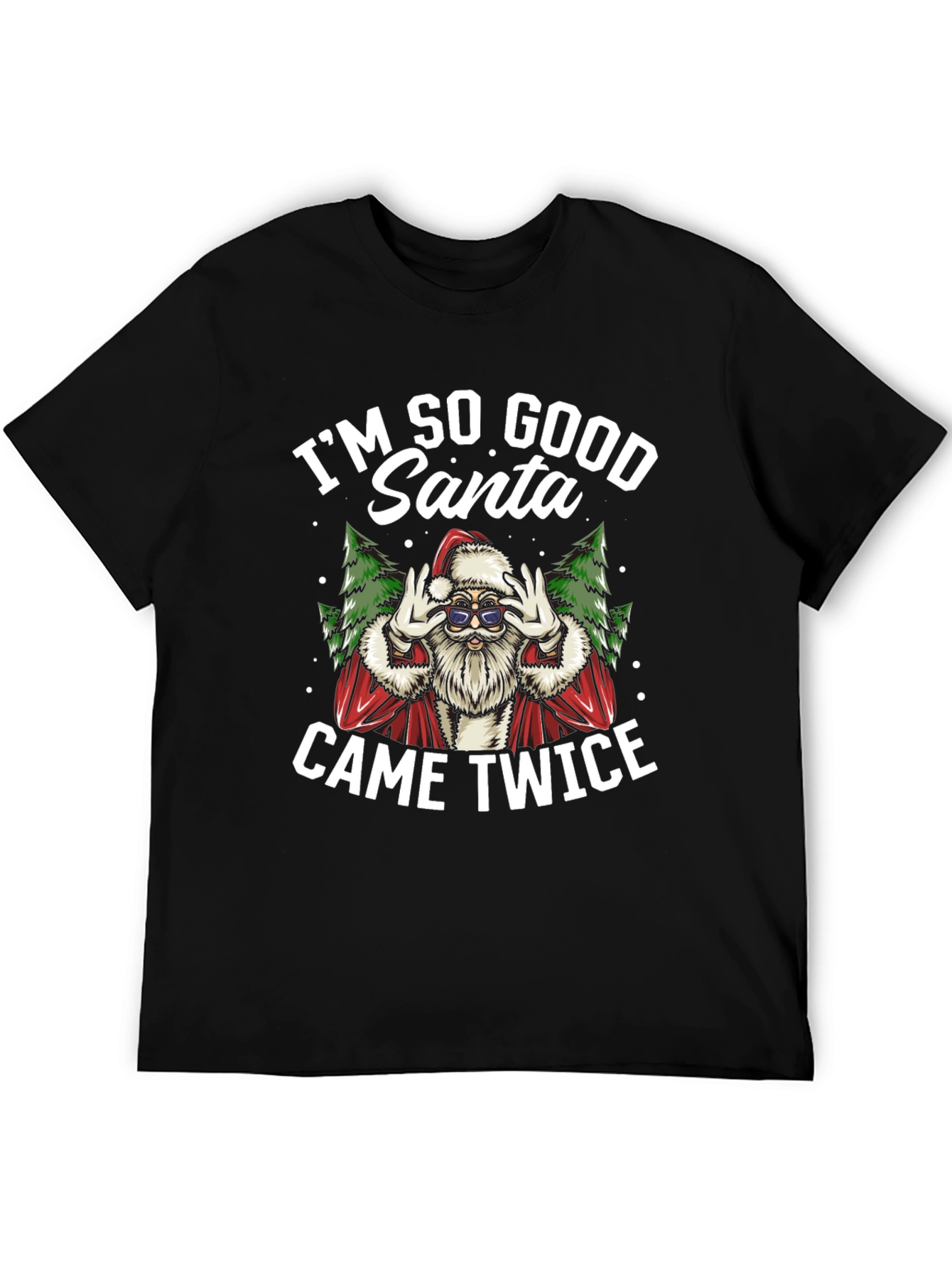 Im So Good Santa Came Twice Black T-Shirt