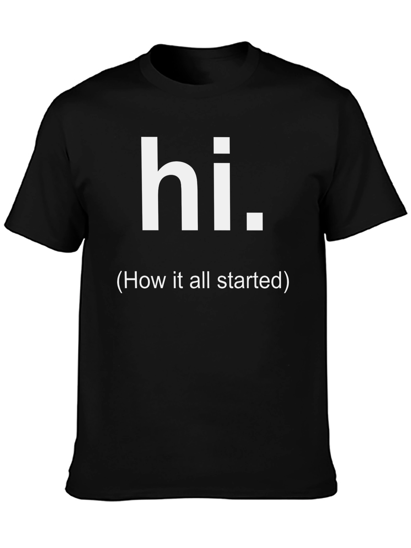 Hi. (How It All Started) Graphic Tee