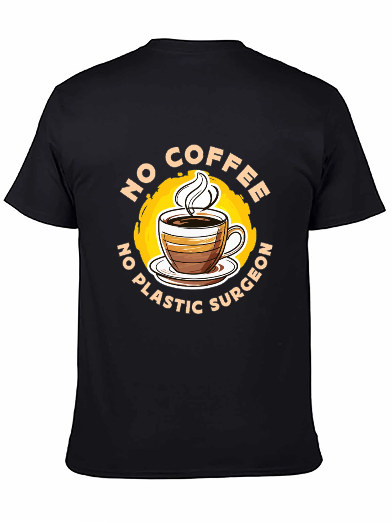 Funny No Coffee No Plastic Surgeon Graphic Tee