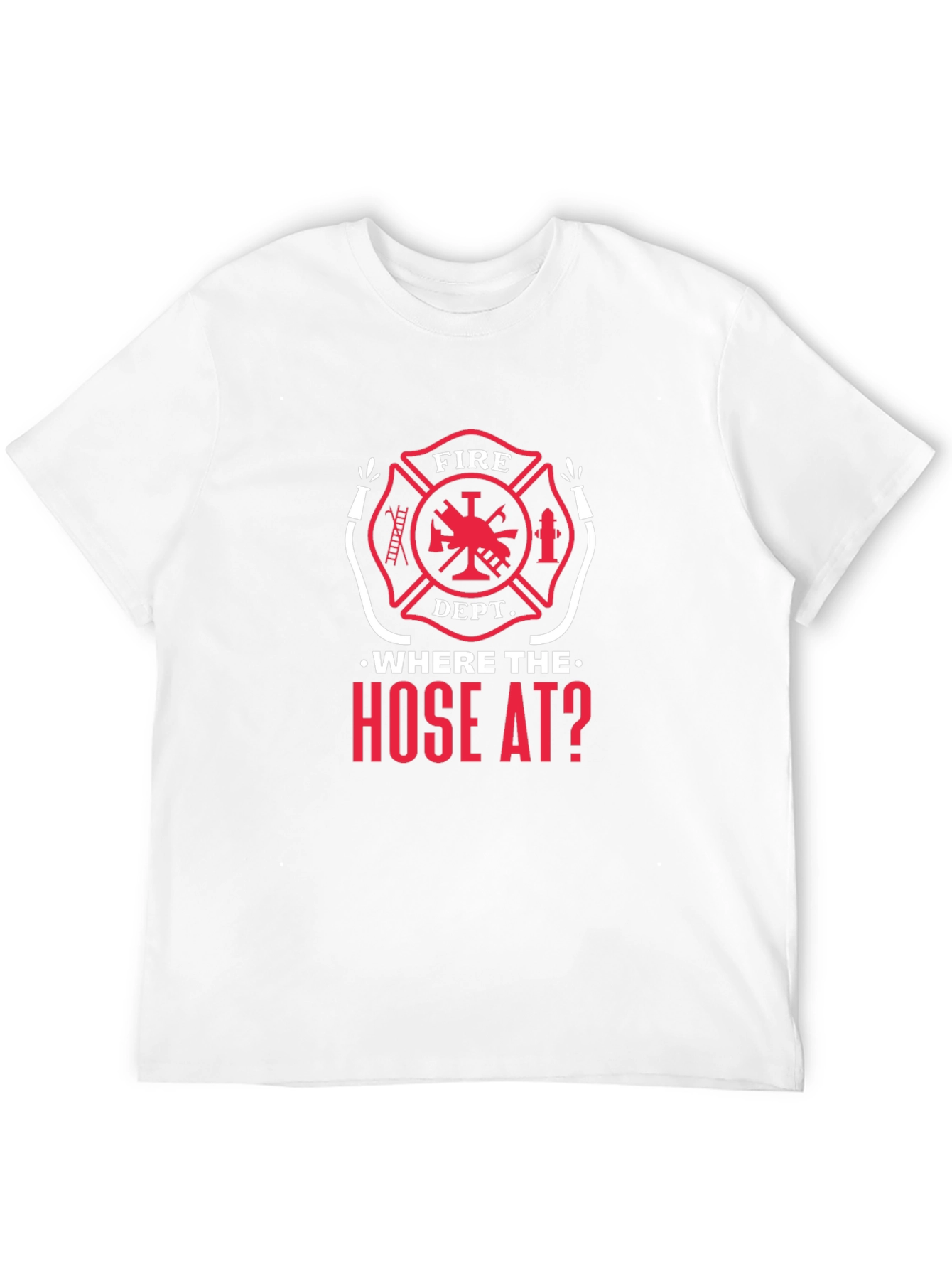 Fire Dept Where the Hose At? Black T-Shirt