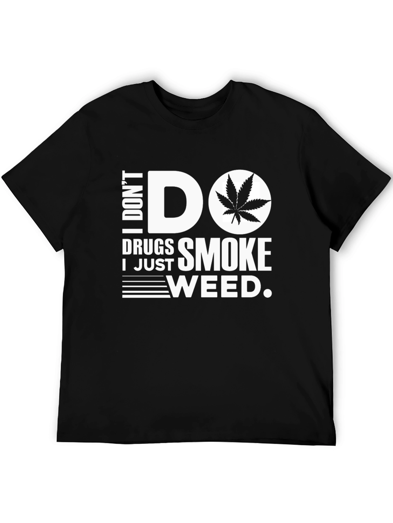 I Dont Do Drugs I Just Smoke Weed T-Shirt