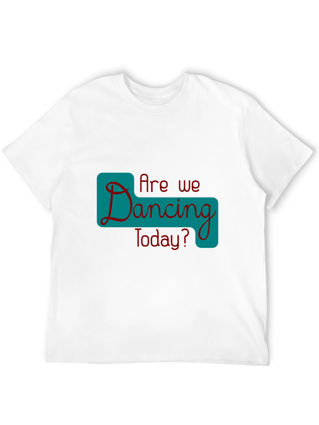 Are We Dancing Today? Graphic Tee