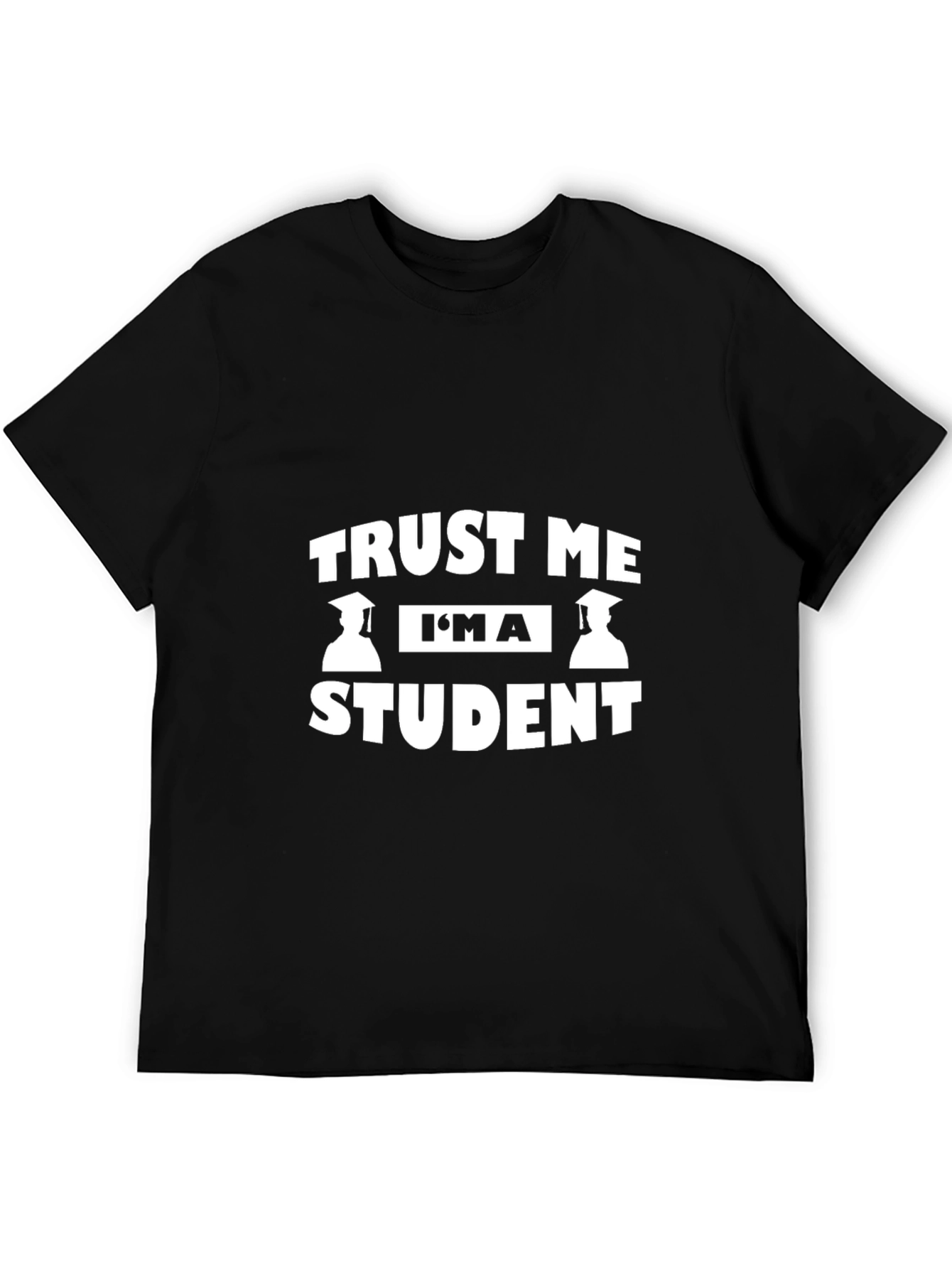 Trust Me Im a Student Graphic Tee