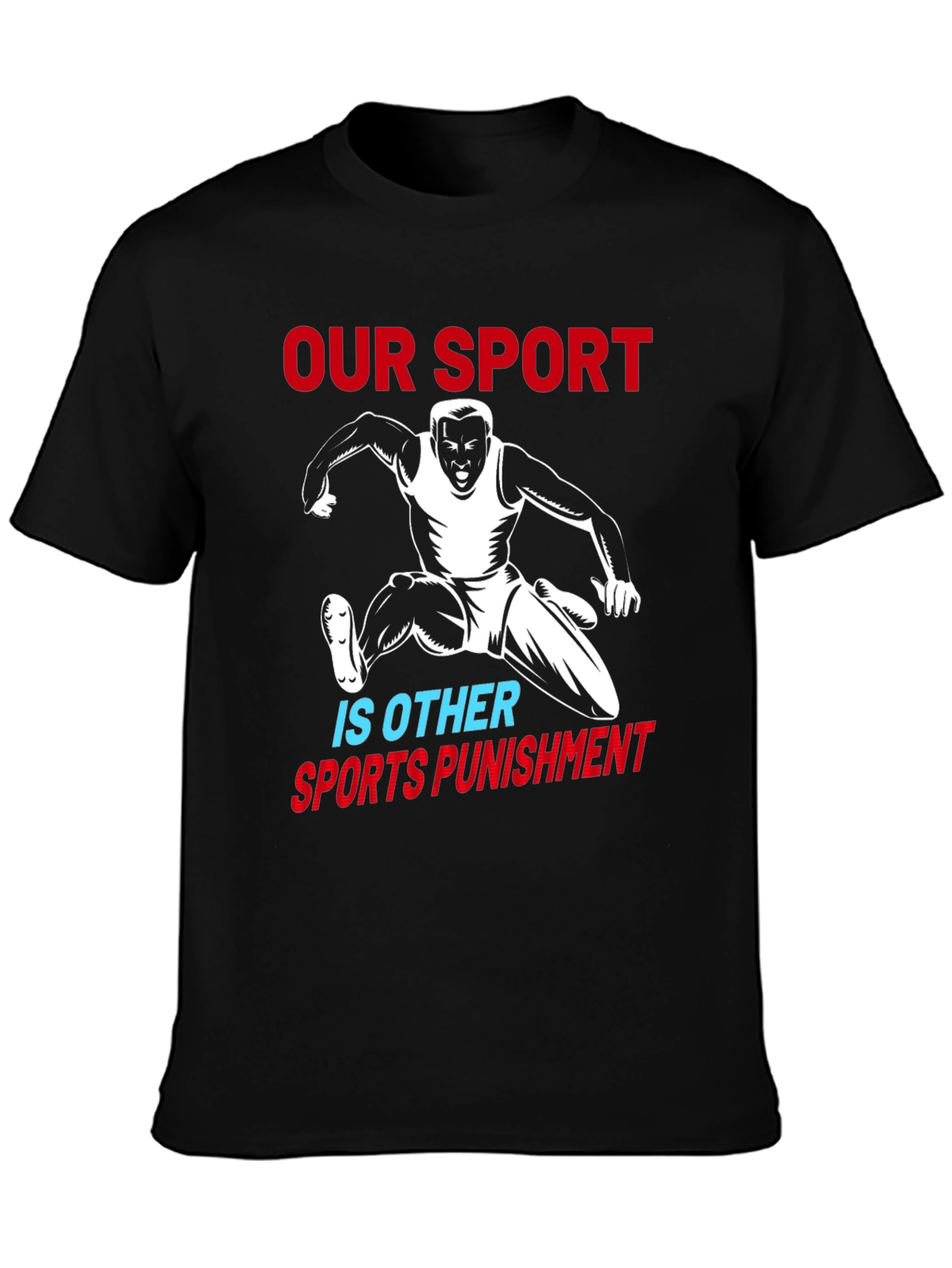 Our Sport Is Other Sports Punishment T-Shirt