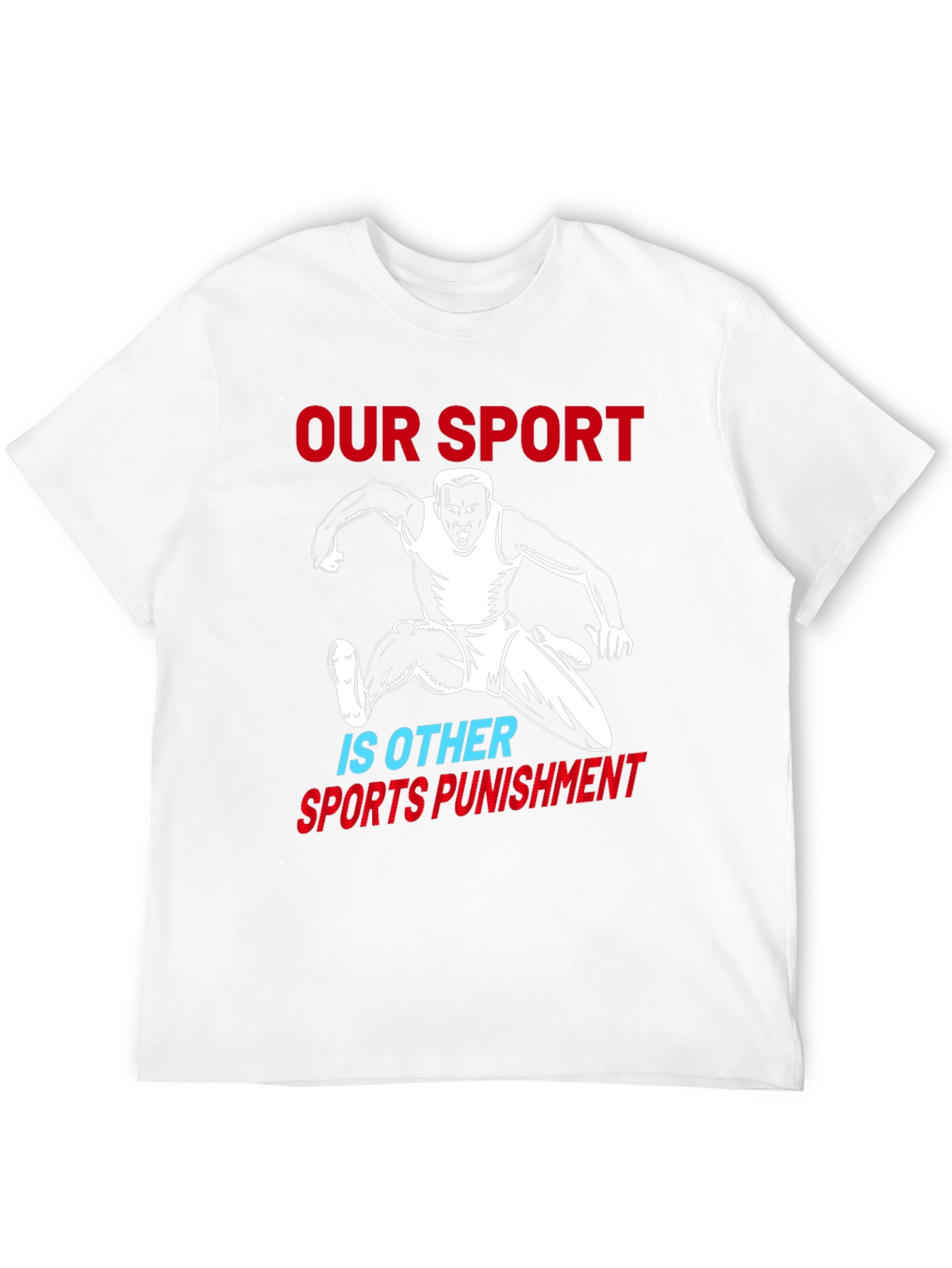 Our Sport Is Other Sports Punishment T-Shirt