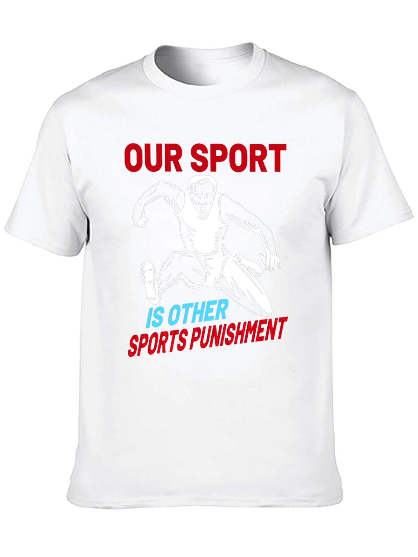 Our Sport Is Other Sports Punishment T-Shirt