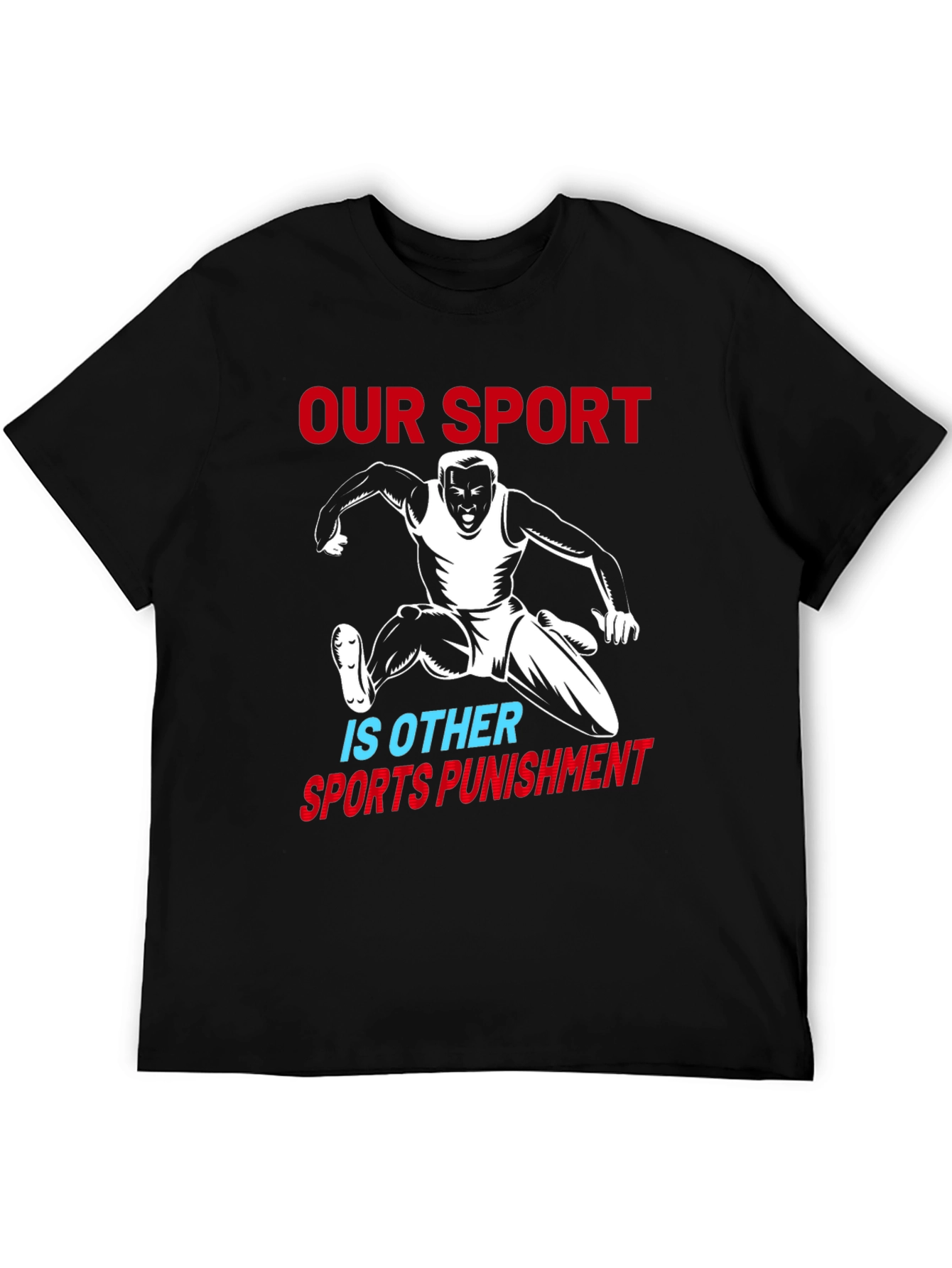 Our Sport Is Other Sports Punishment T-Shirt