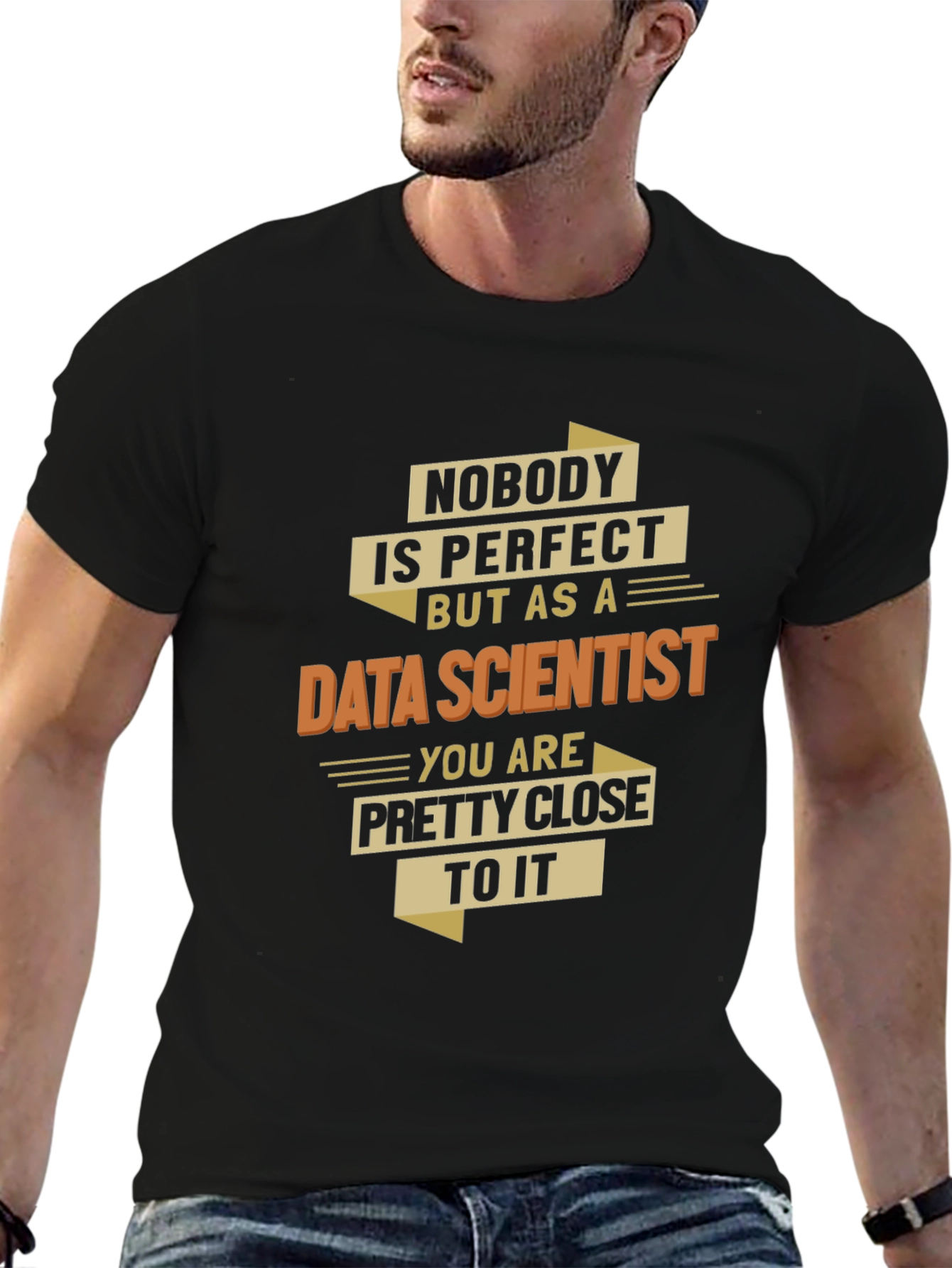 Data Scientist T-Shirt - Nobodys Perfect Gift