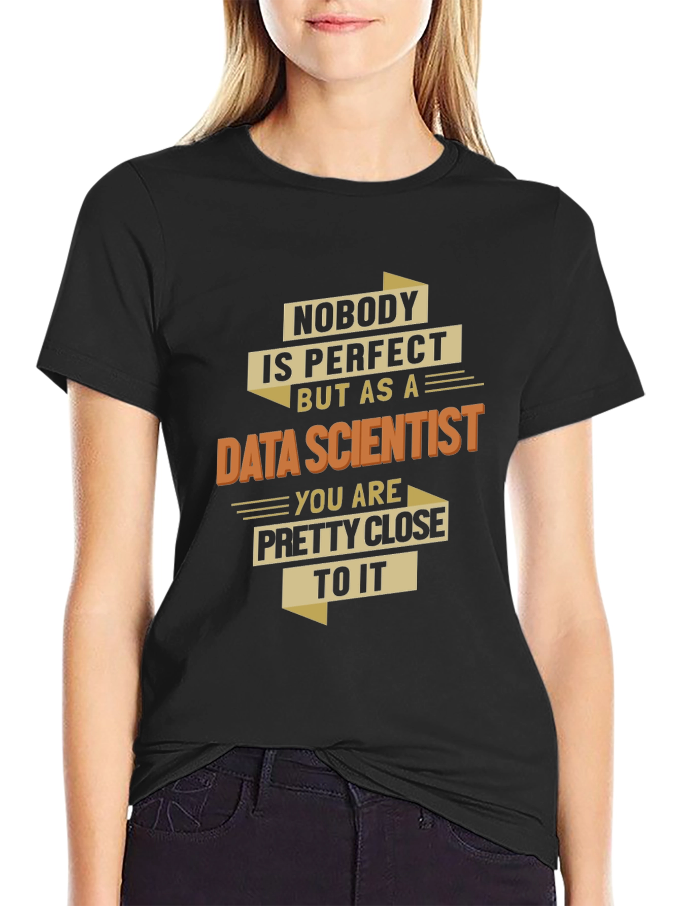 Data Scientist T-Shirt - Nobodys Perfect Gift