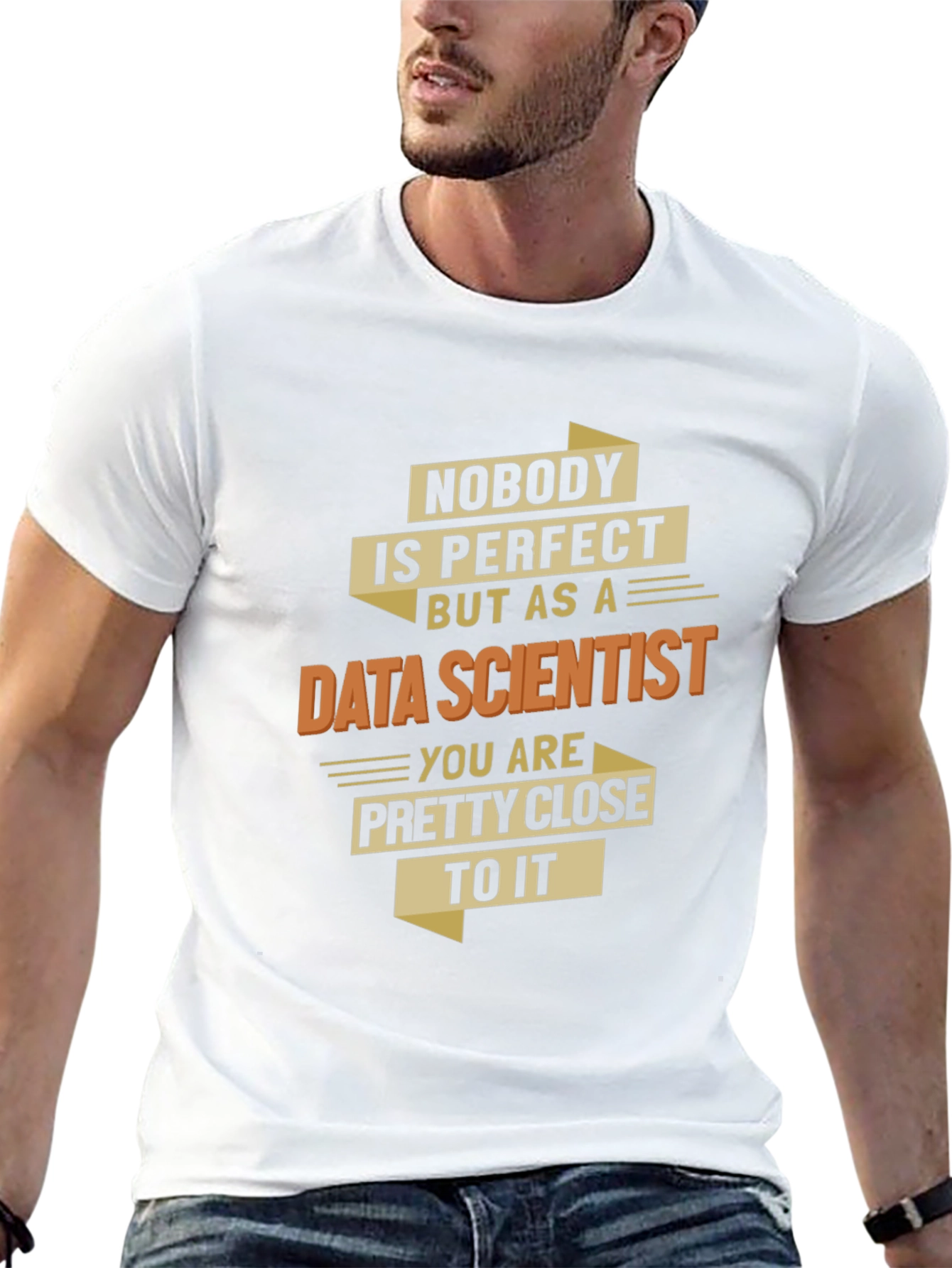 Data Scientist T-Shirt - Nobodys Perfect Gift