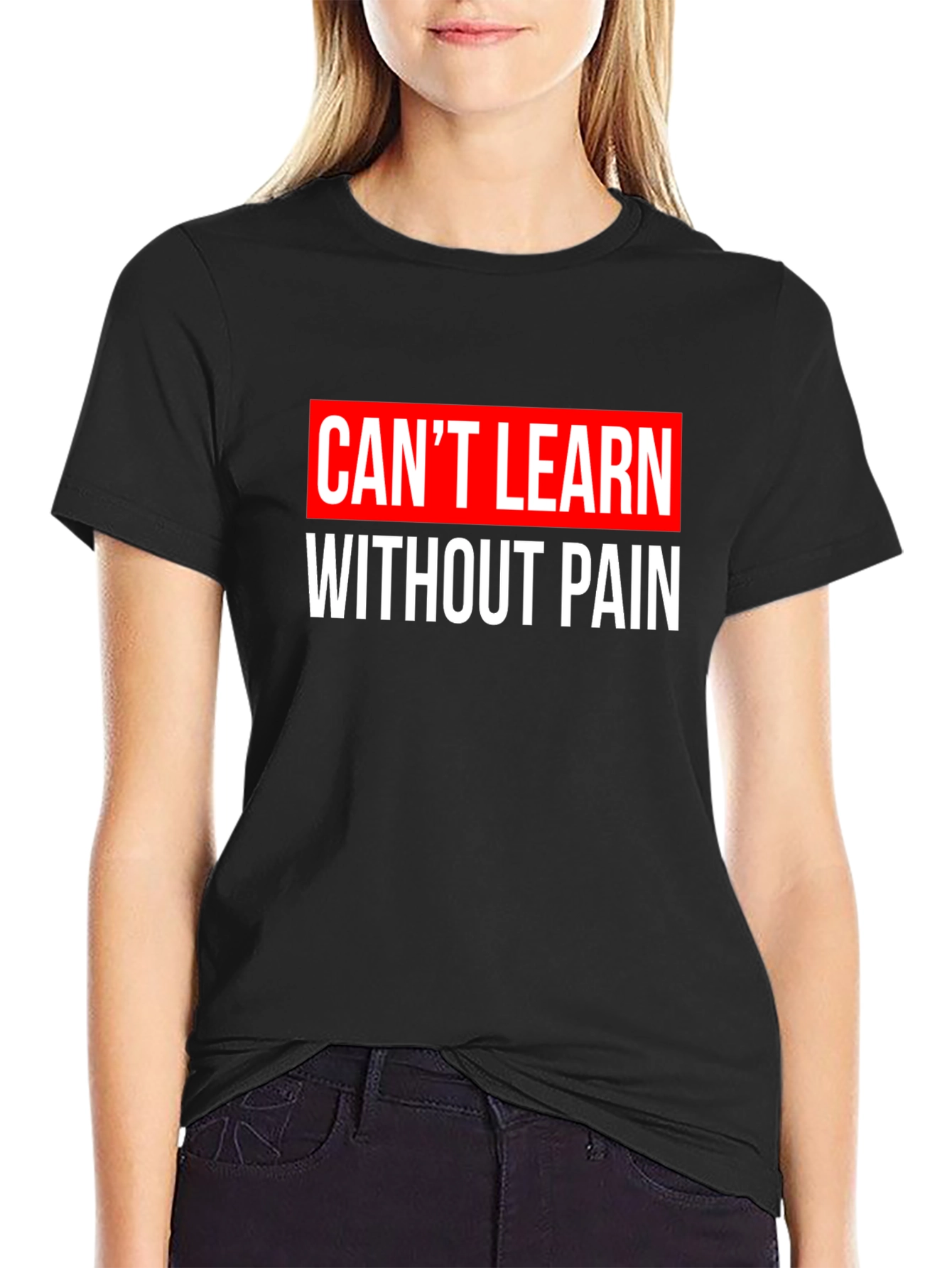 Cant Learn Without Pain Graphic T-Shirt