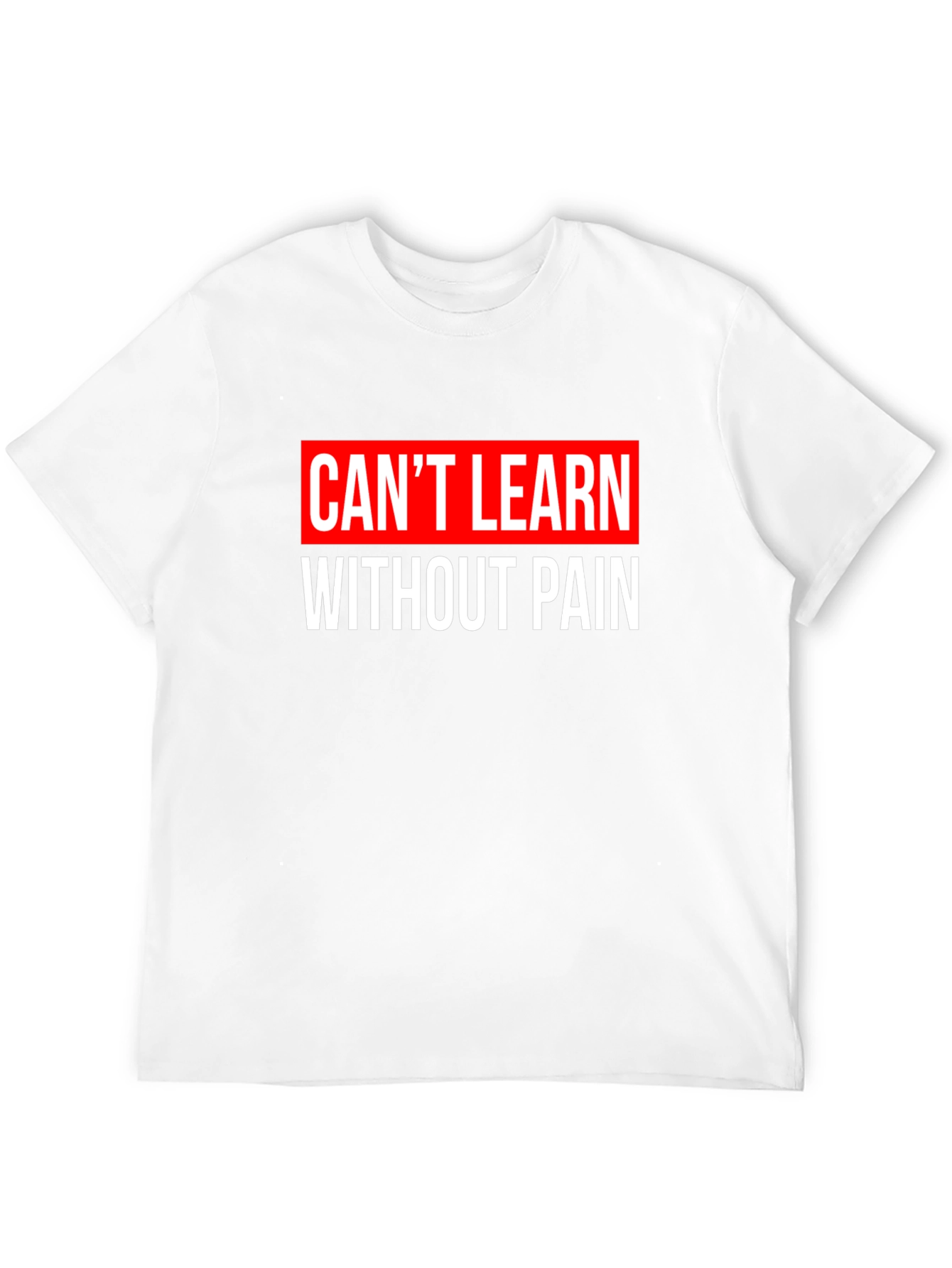 Cant Learn Without Pain Graphic T-Shirt