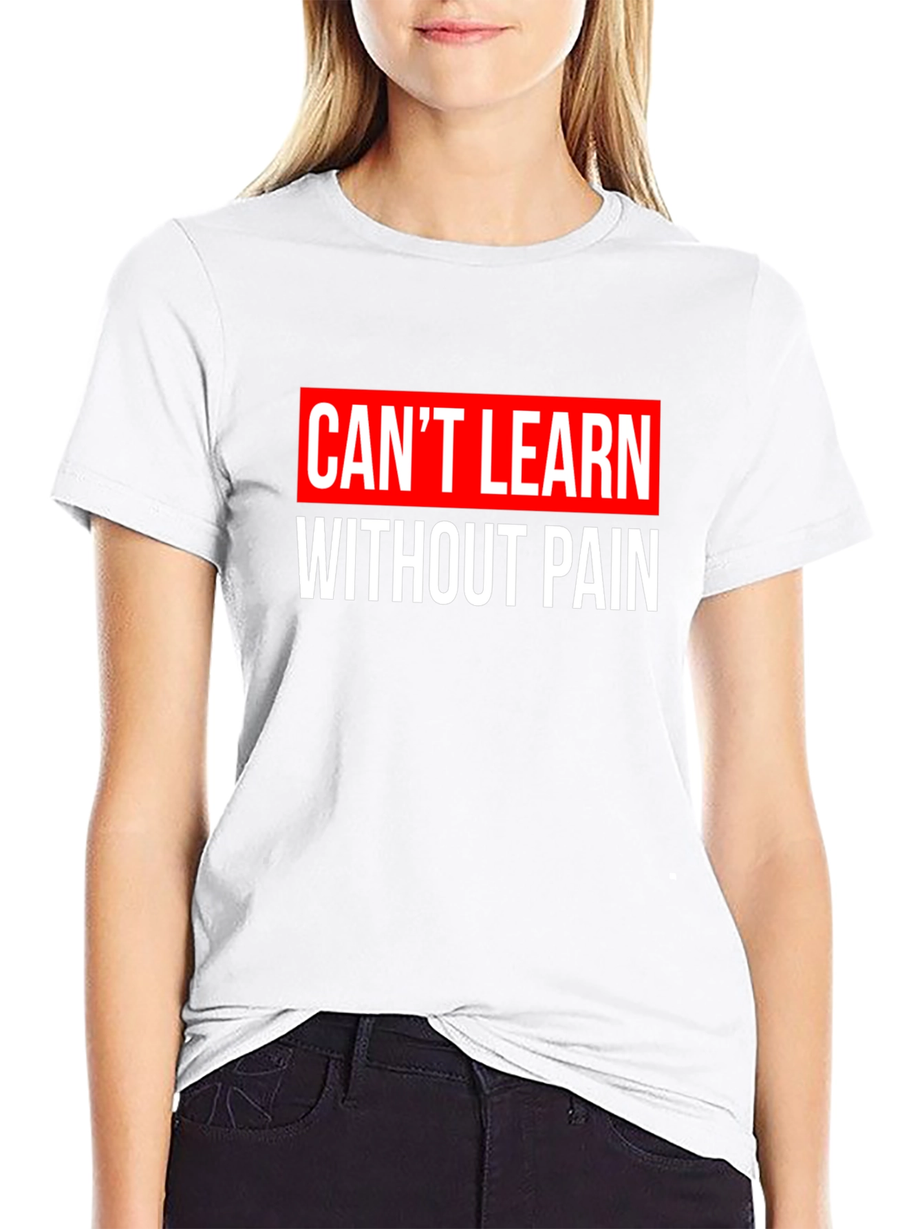 Cant Learn Without Pain Graphic T-Shirt