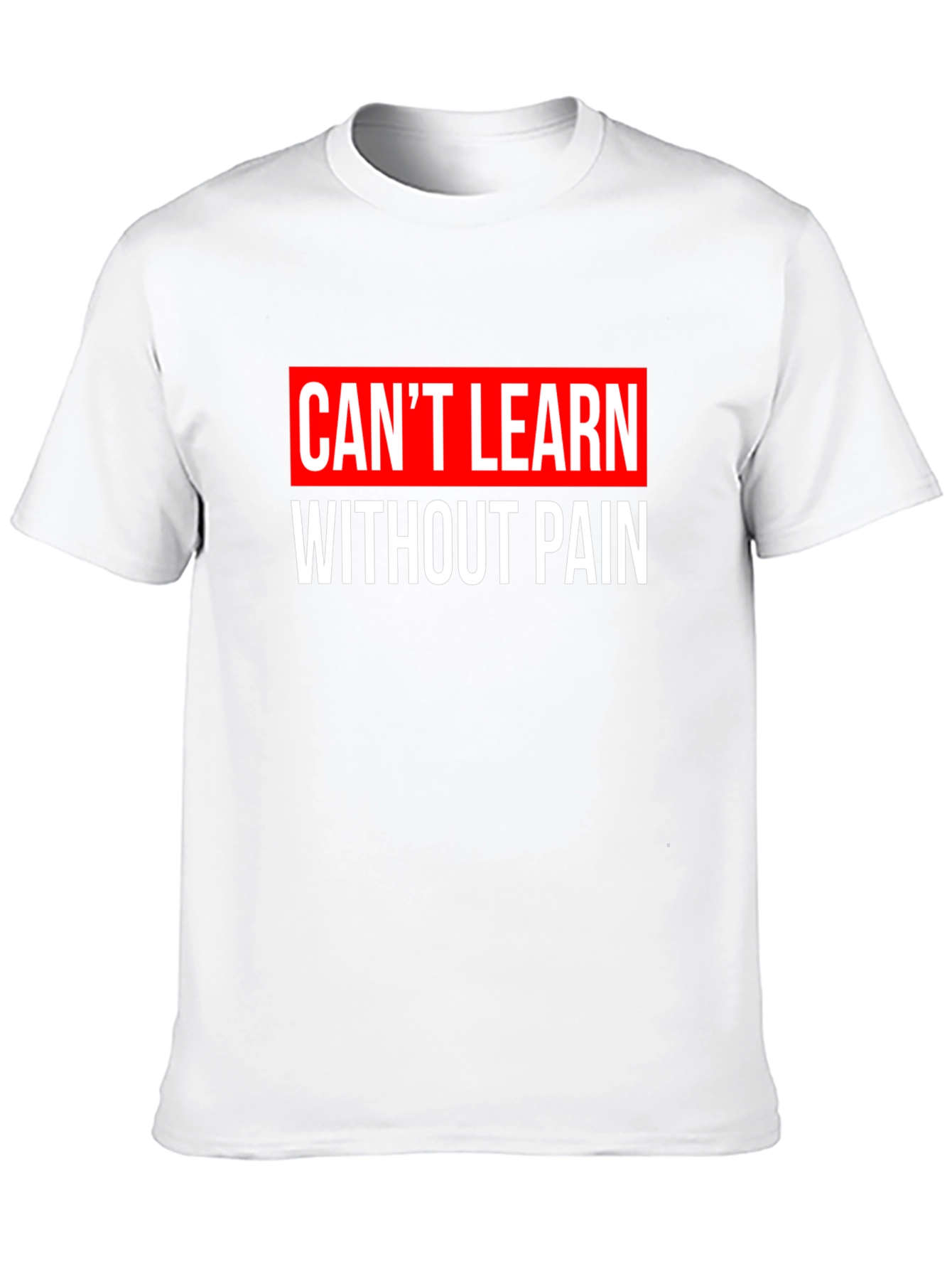 Cant Learn Without Pain Graphic T-Shirt