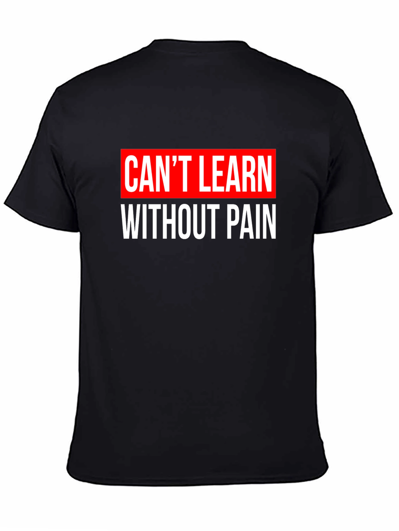 Cant Learn Without Pain Graphic T-Shirt