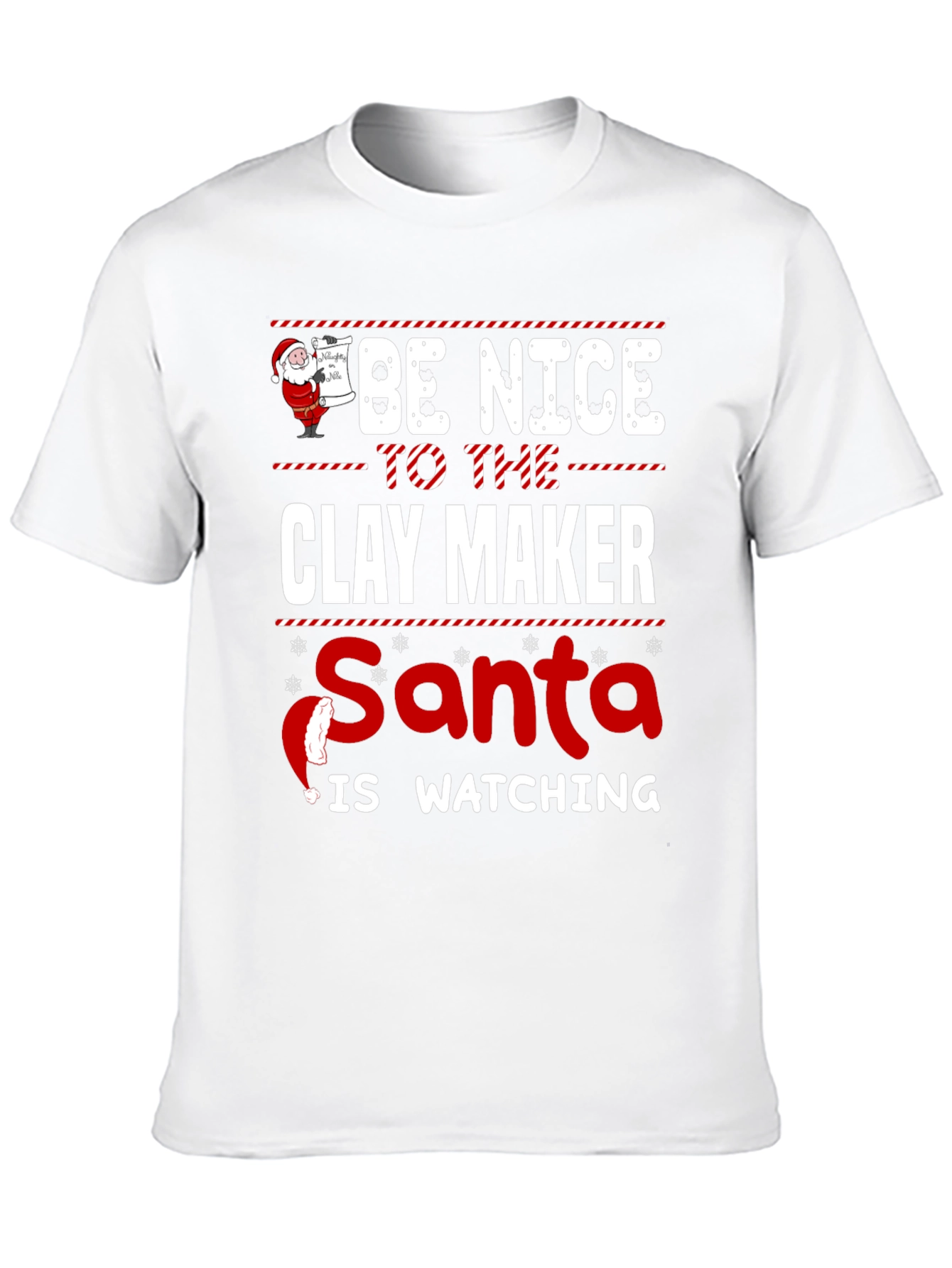 Be Nice to the Clay Maker Santa Watching T-Shirt