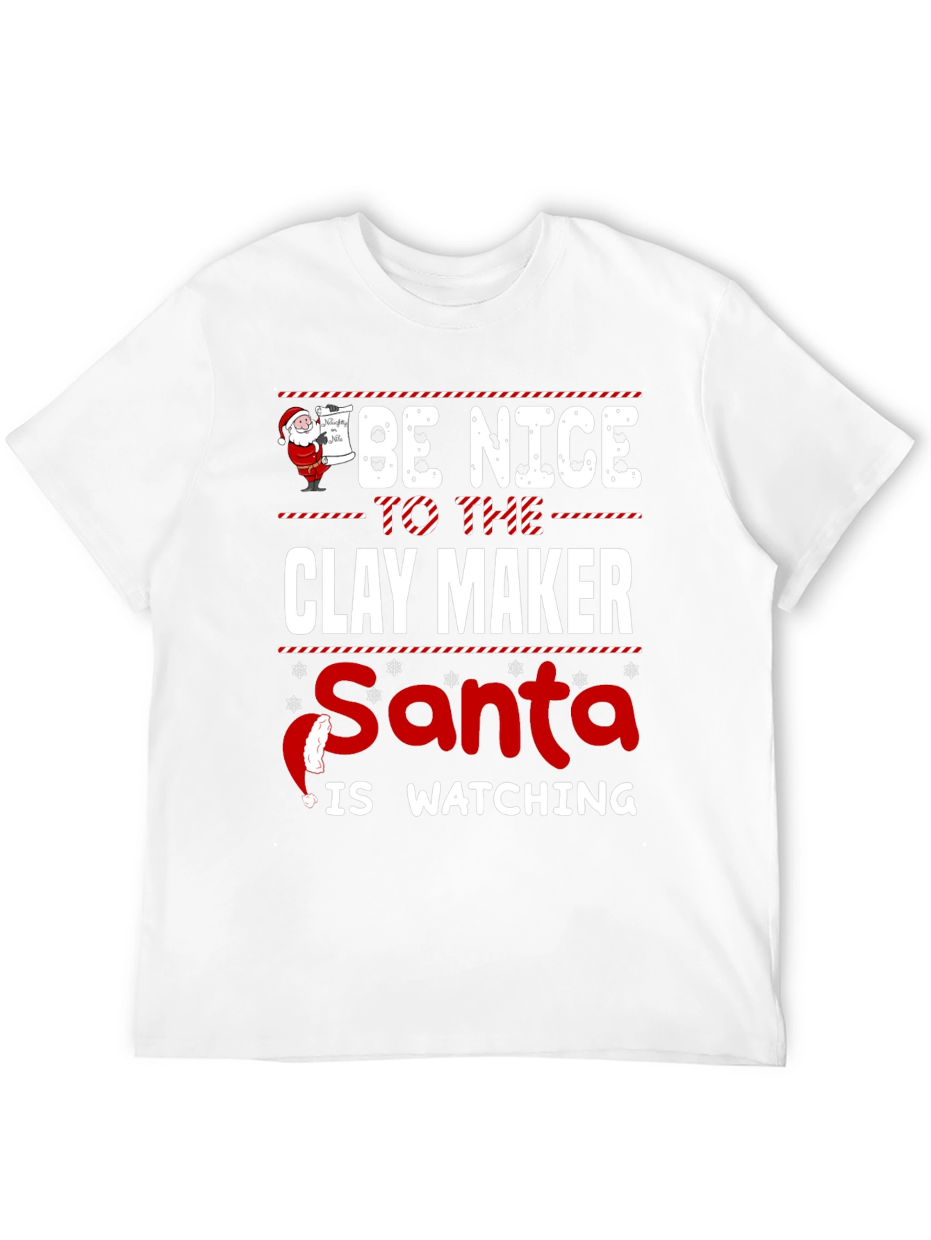 Be Nice to the Clay Maker Santa Watching T-Shirt