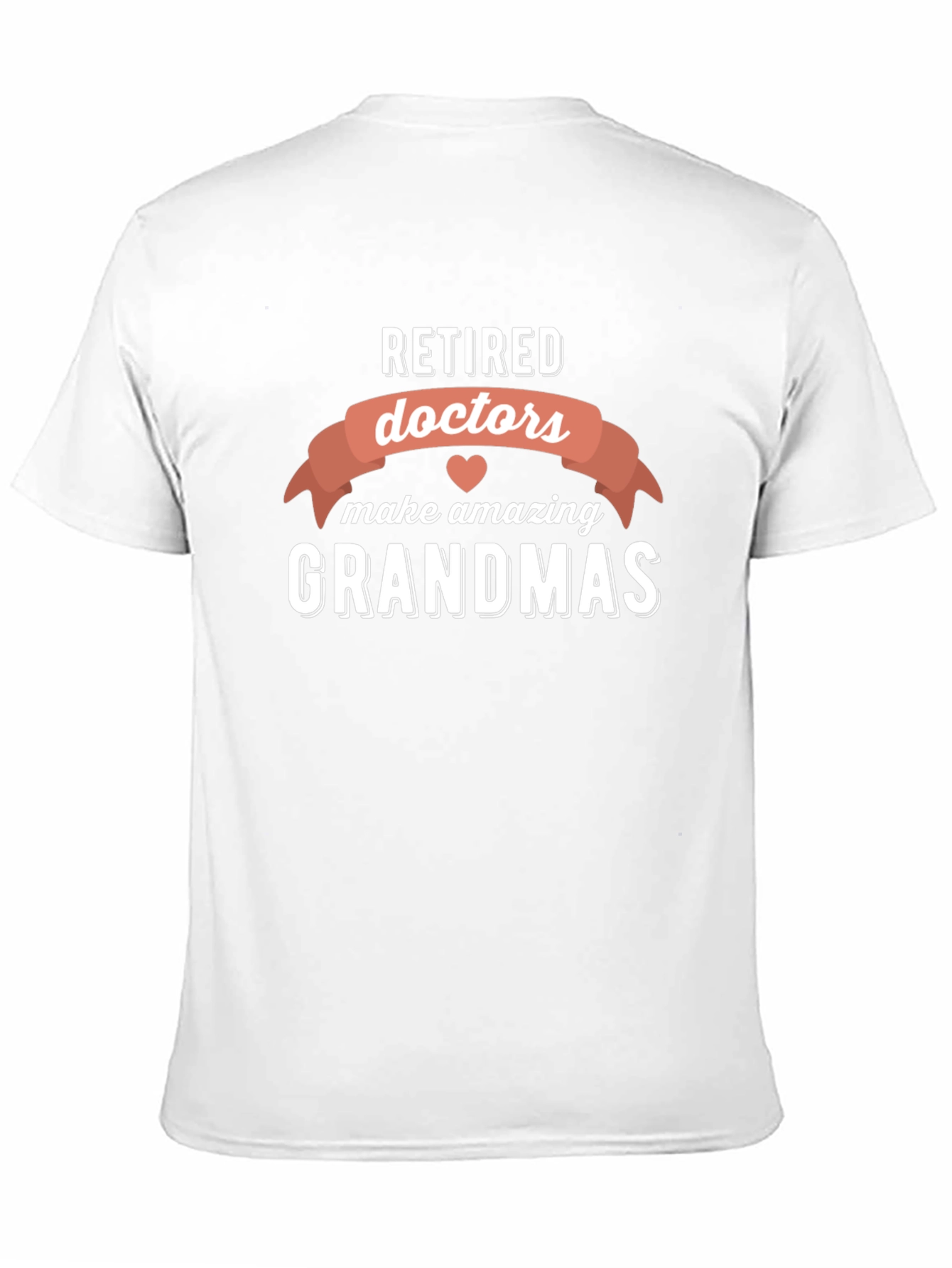 Retired Doctors Make Amazing Grandmas T-Shirt