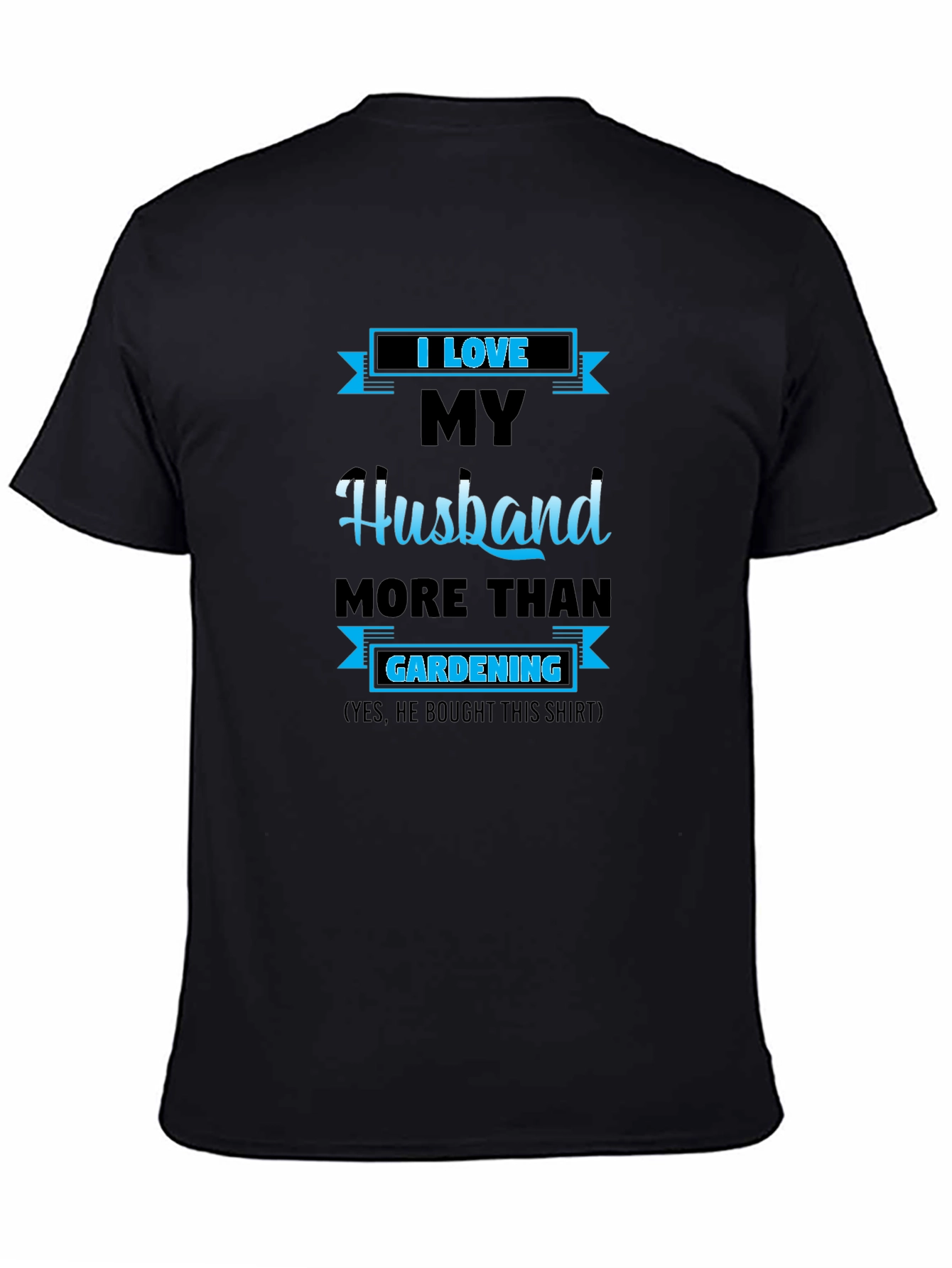 I Love My Husband Gardening Graphic T-Shirt