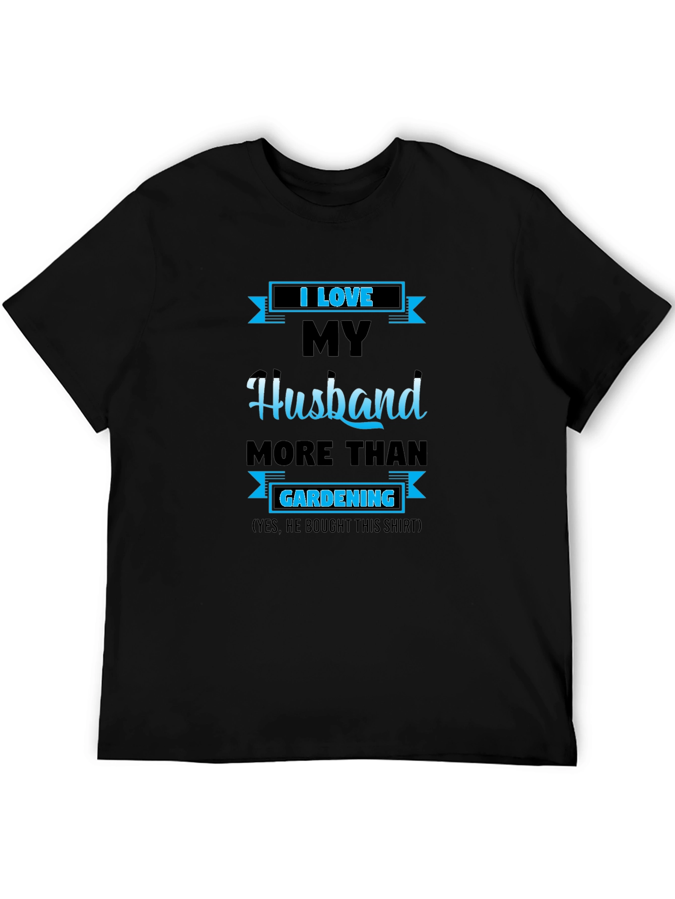 I Love My Husband Gardening Graphic T-Shirt