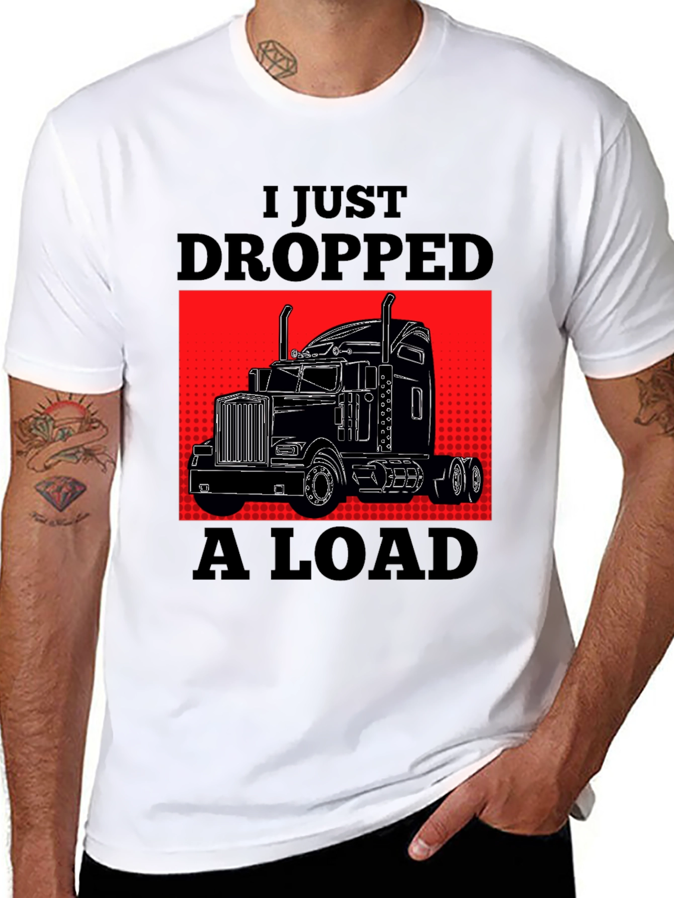 I Just Dropped A Load Trucker T-Shirt