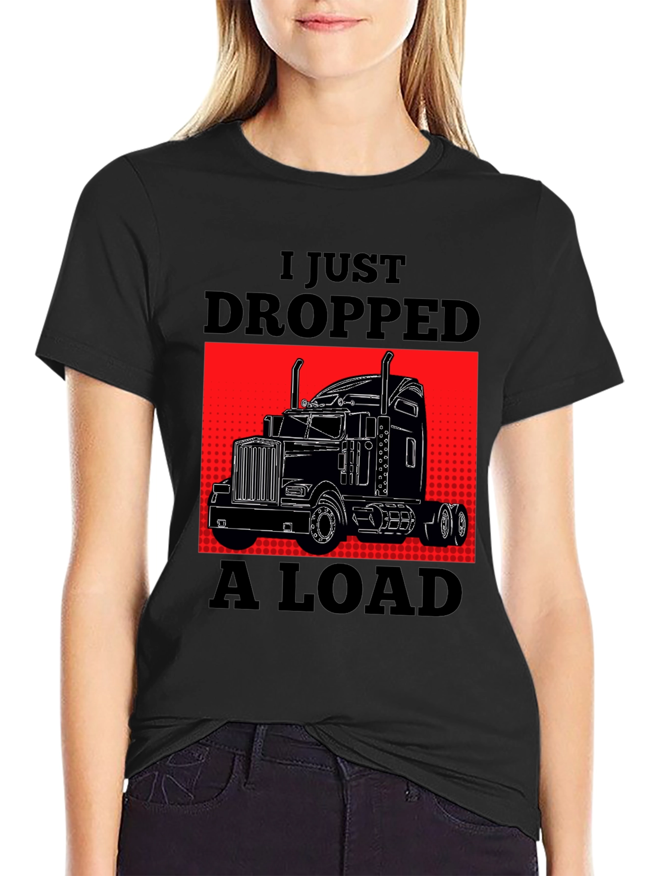 I Just Dropped A Load Trucker T-Shirt