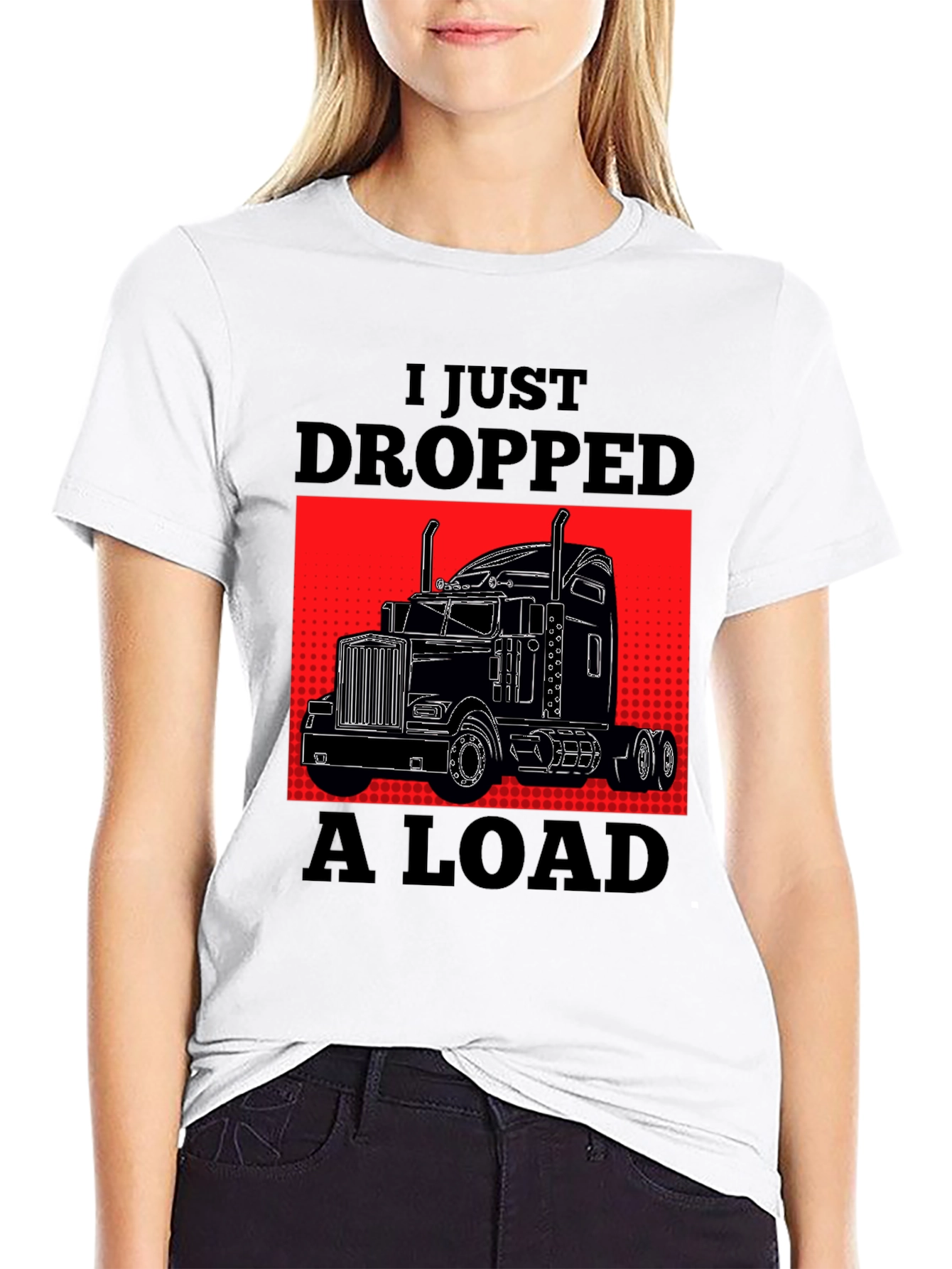 I Just Dropped A Load Trucker T-Shirt