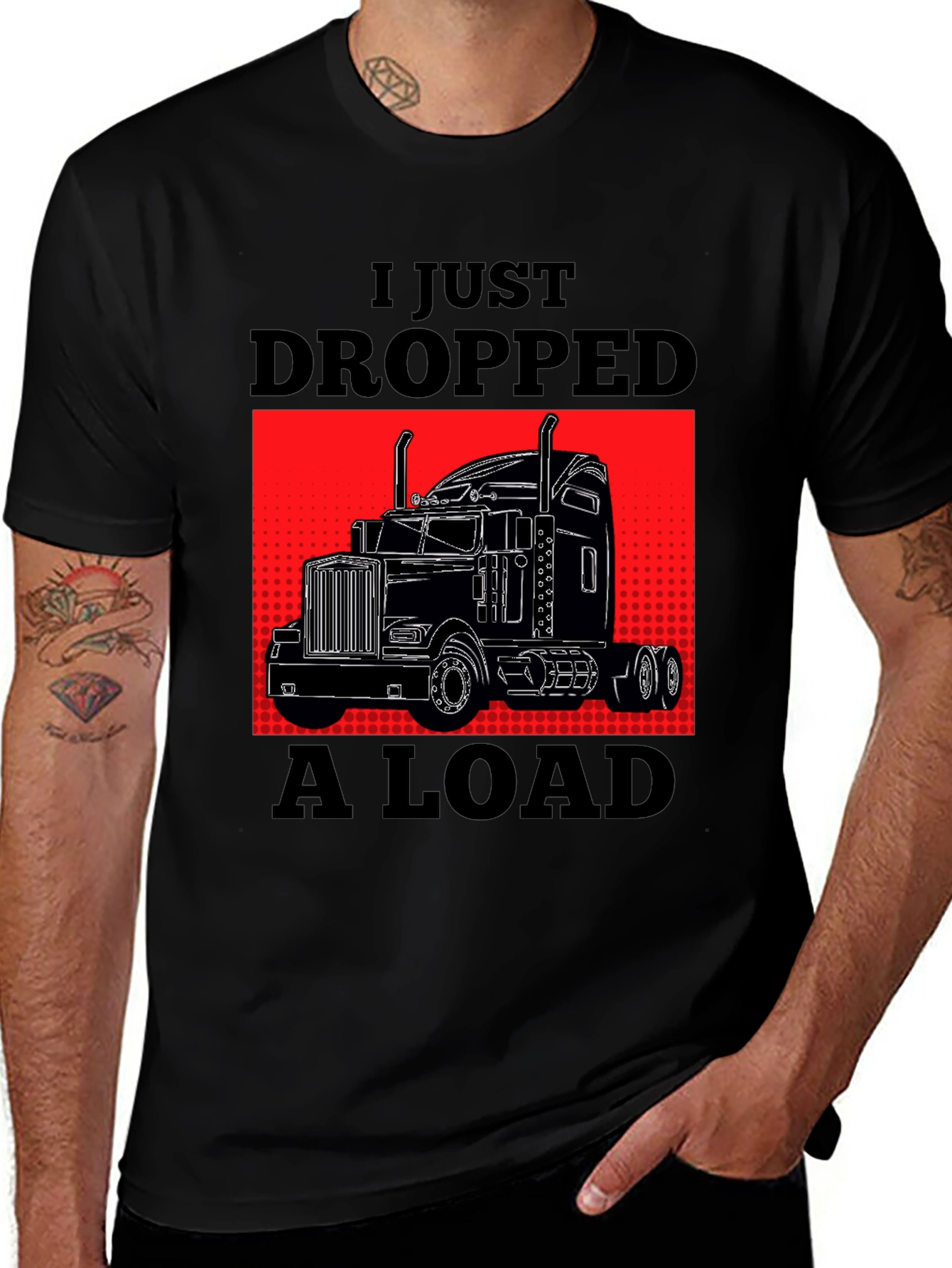 I Just Dropped A Load Trucker T-Shirt