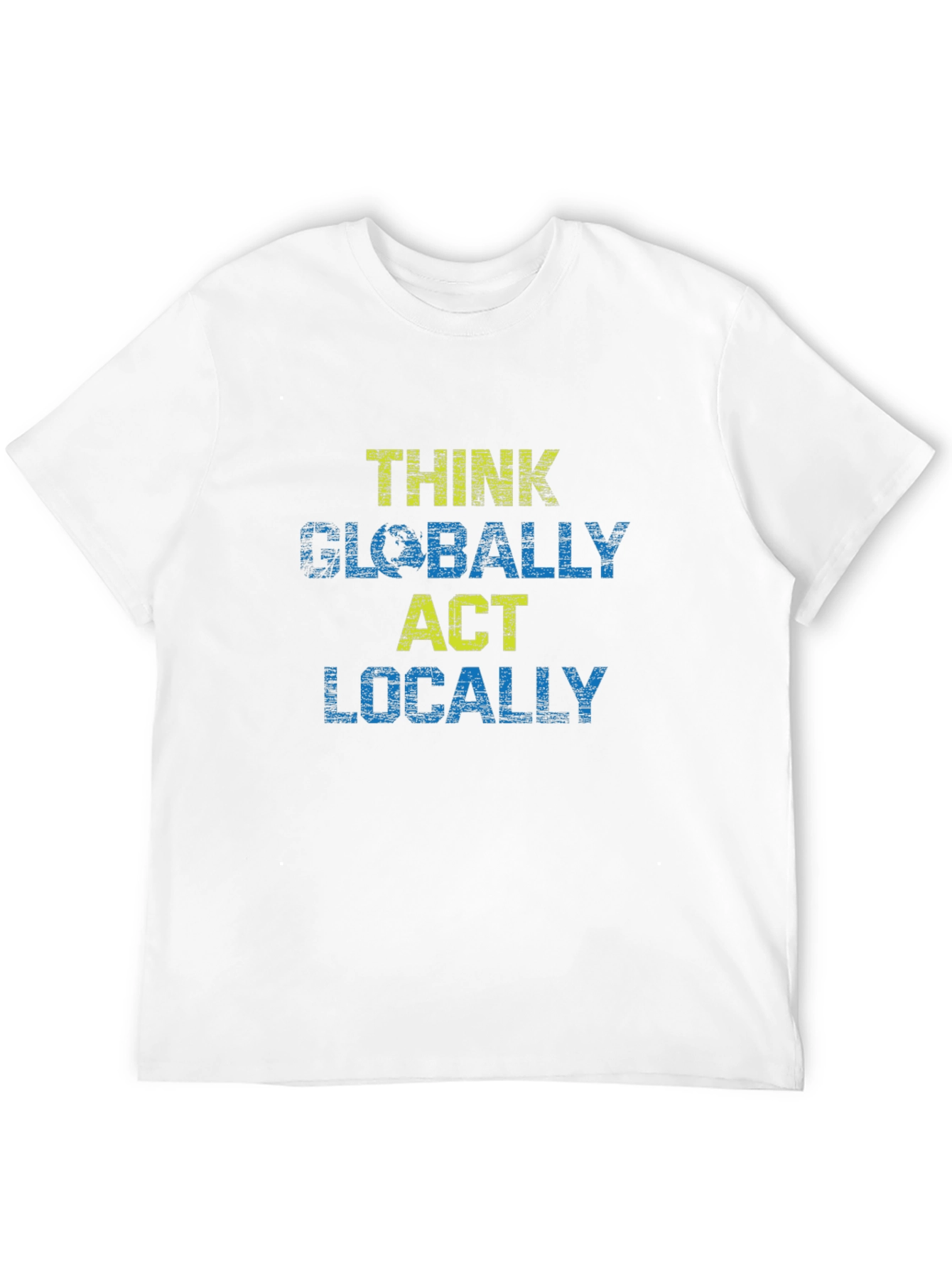 Think Globally Act Locally Graphic T-Shirt
