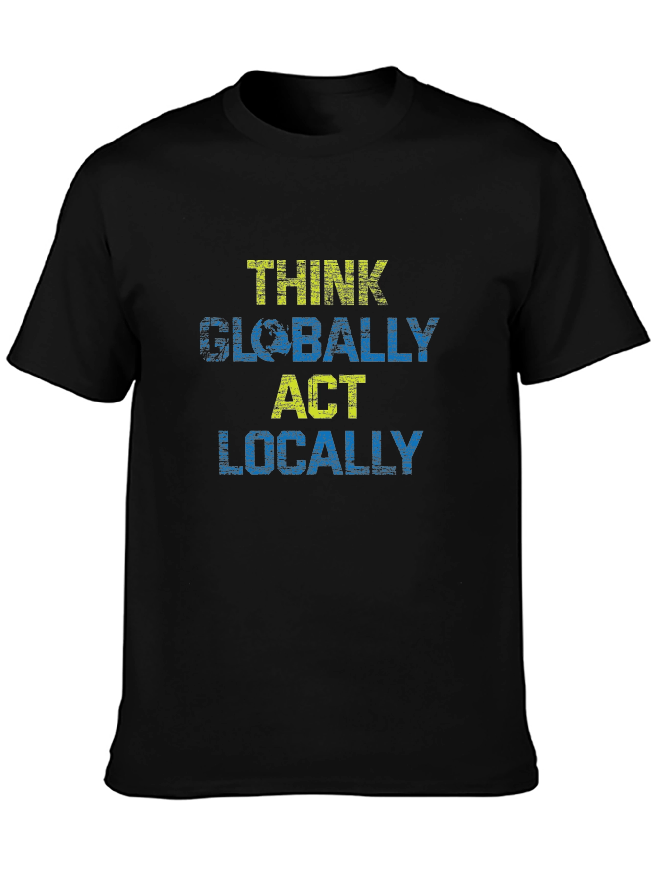 Think Globally Act Locally Graphic T-Shirt