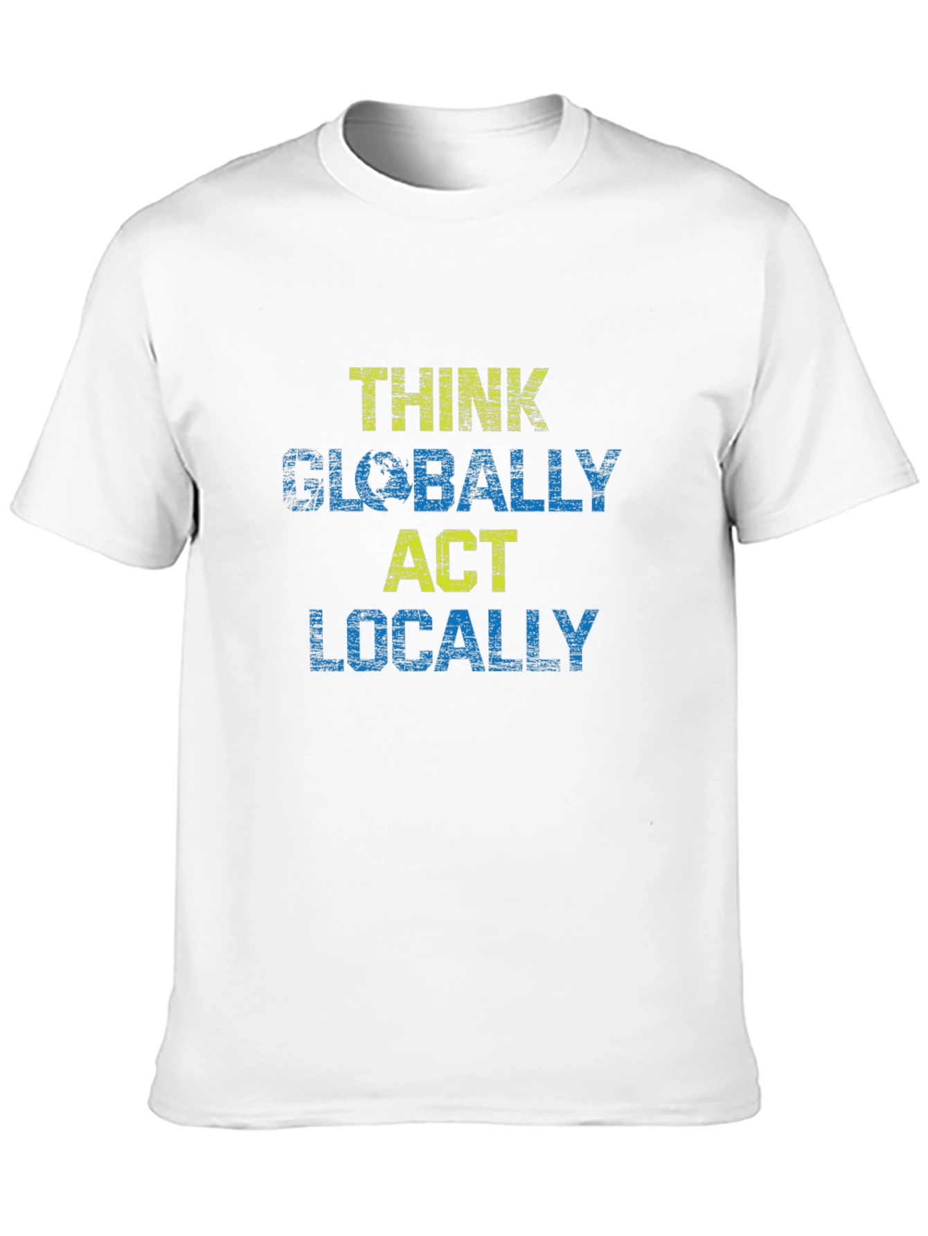 Think Globally Act Locally Graphic T-Shirt