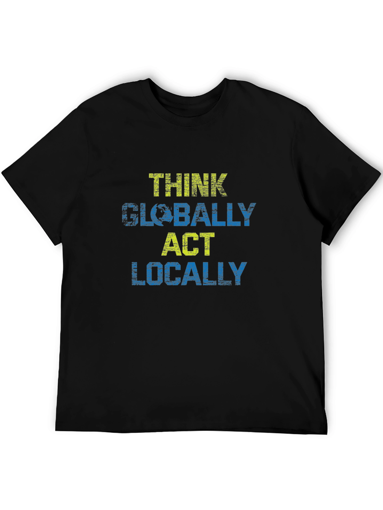 Think Globally Act Locally Graphic T-Shirt