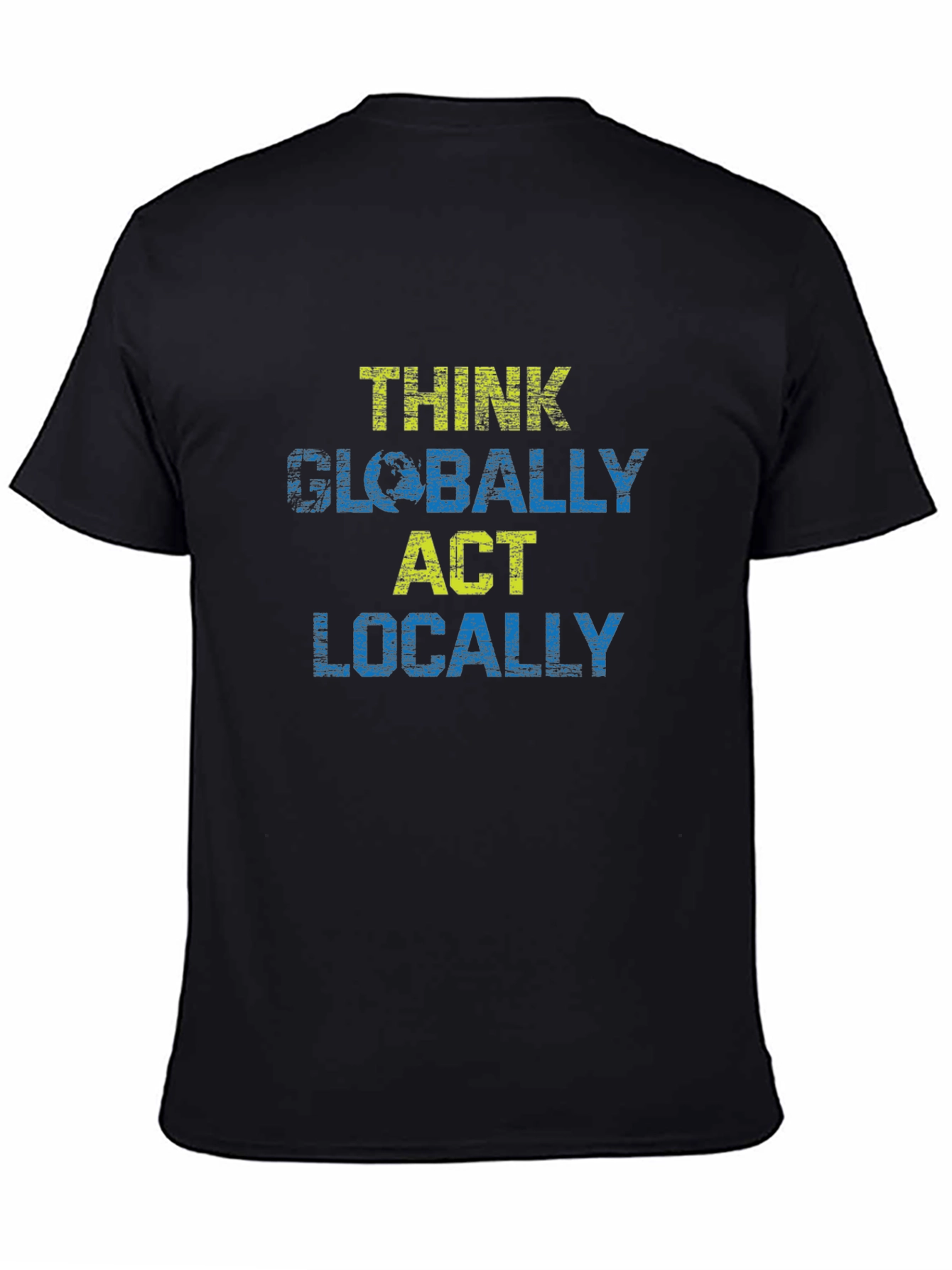 Think Globally Act Locally Graphic T-Shirt