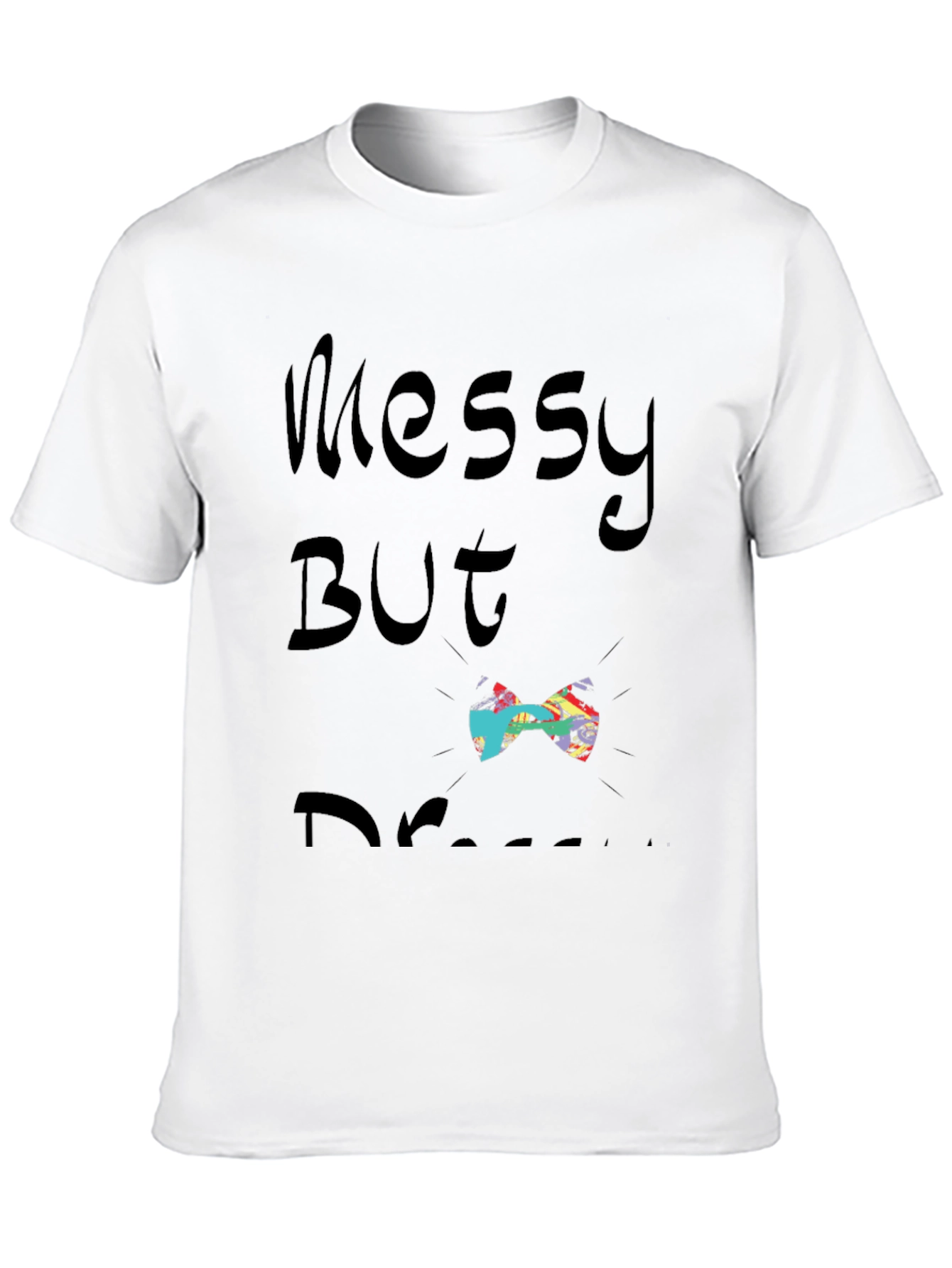 Messy But Dressed Bow Tie Graphic T-Shirt