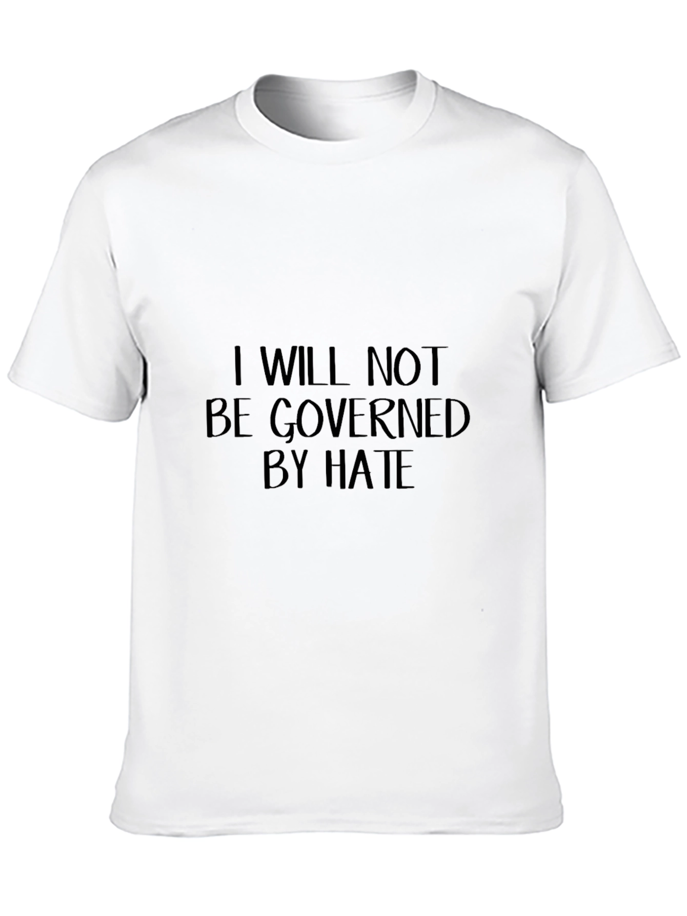 I Will Not Be Governed by Hate T-Shirt