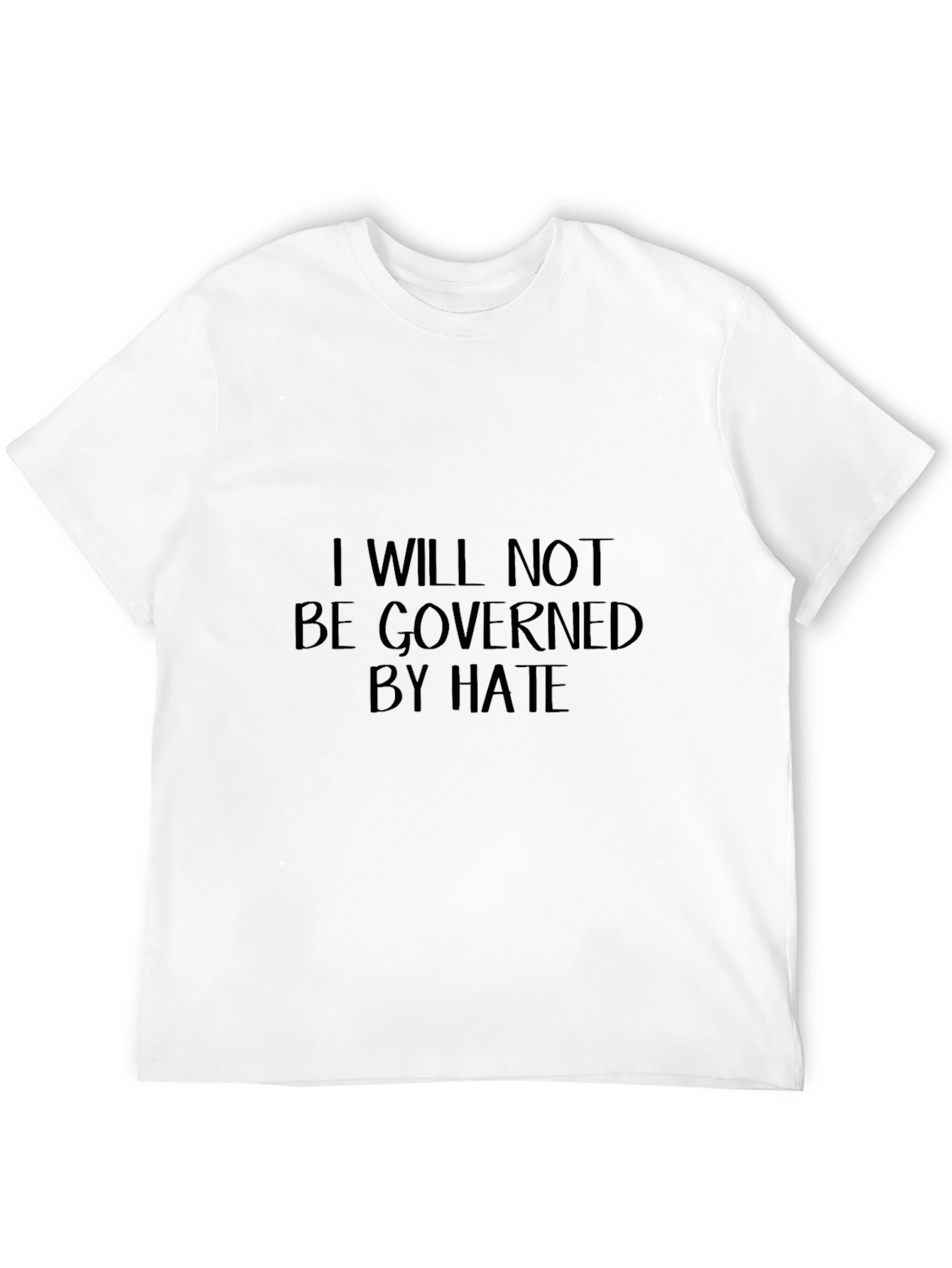 I Will Not Be Governed by Hate T-Shirt