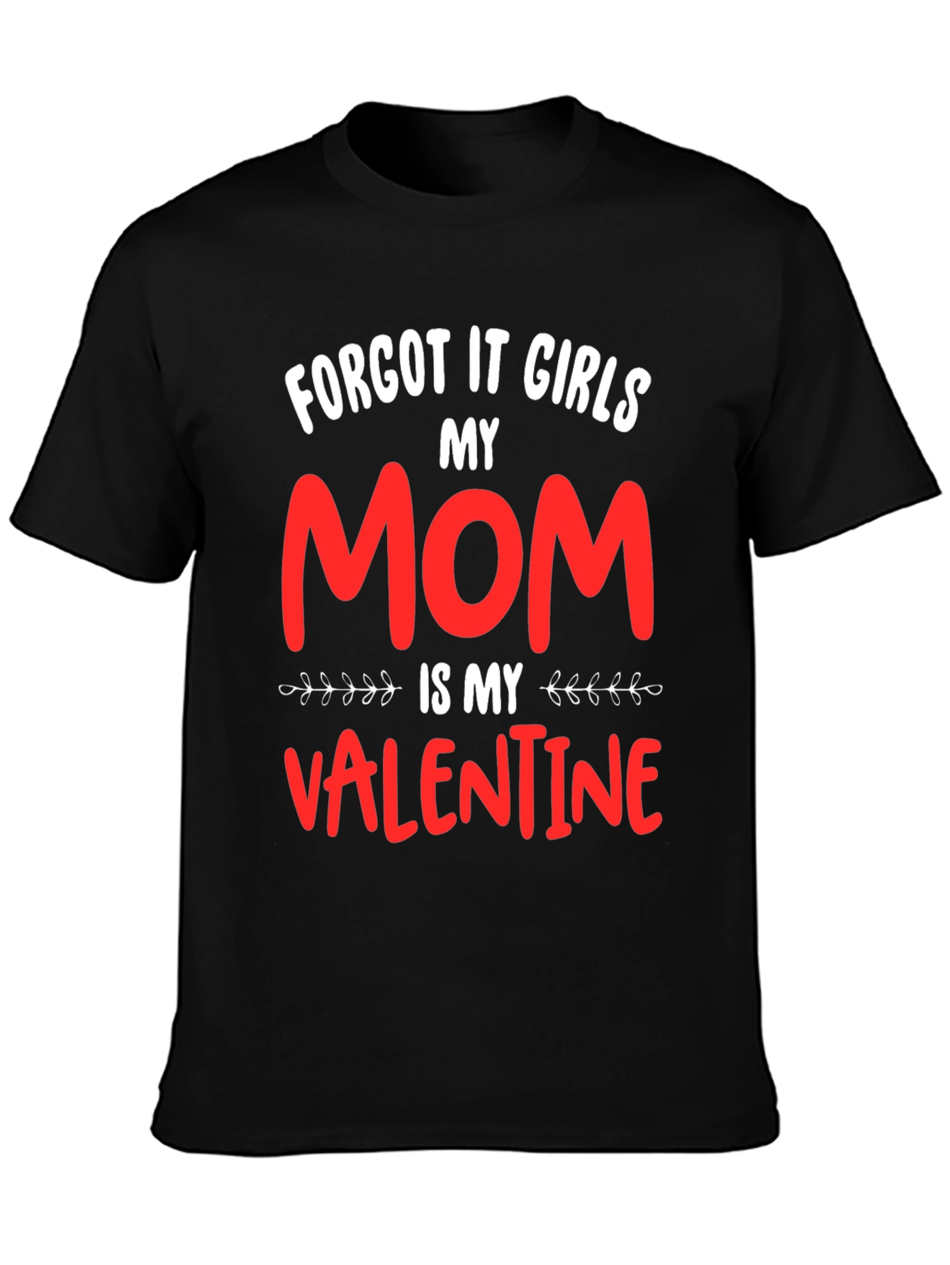 My Mom Is My Valentine Graphic Tee