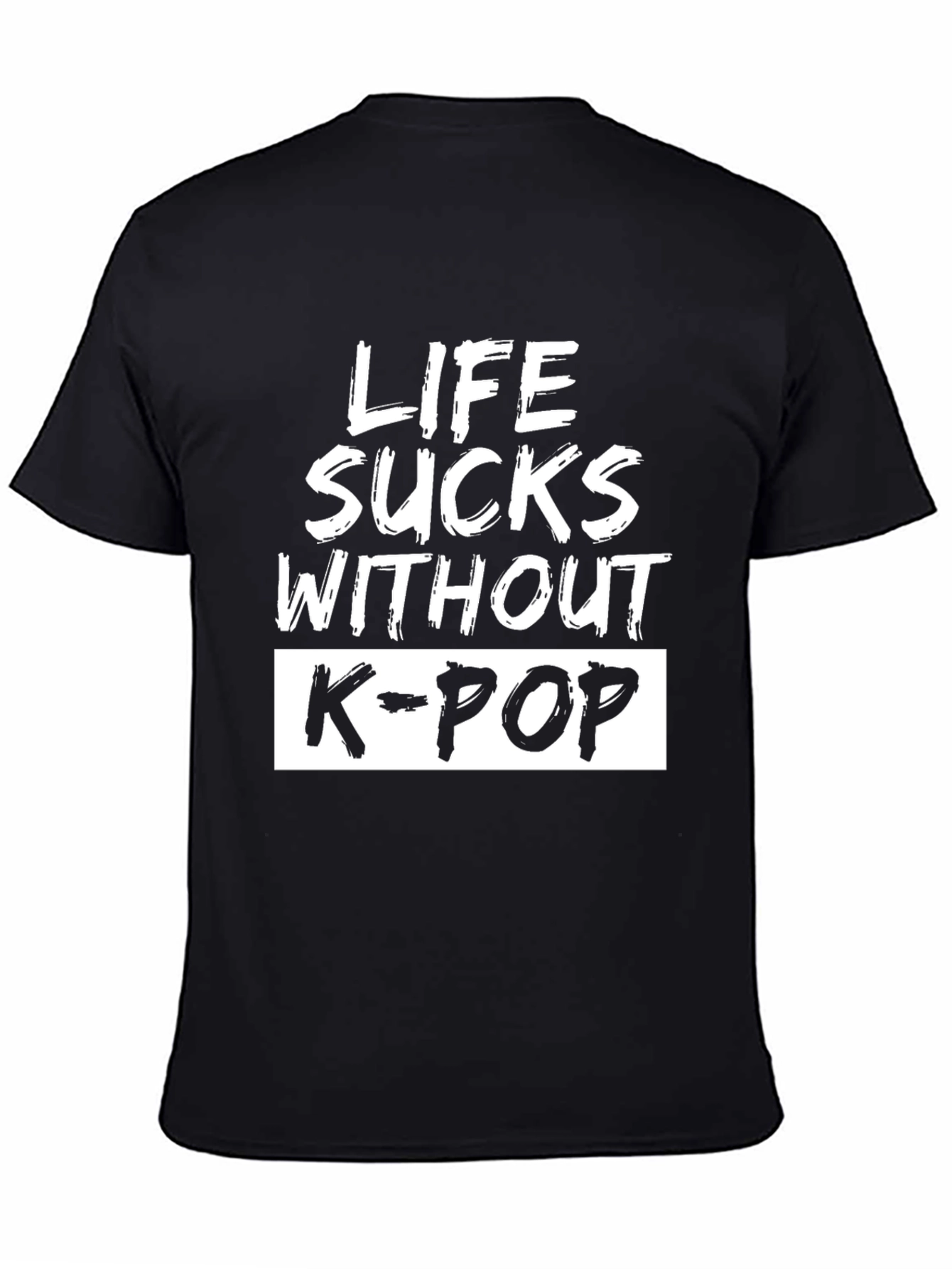 Life Sucks Without K-Pop T-Shirt