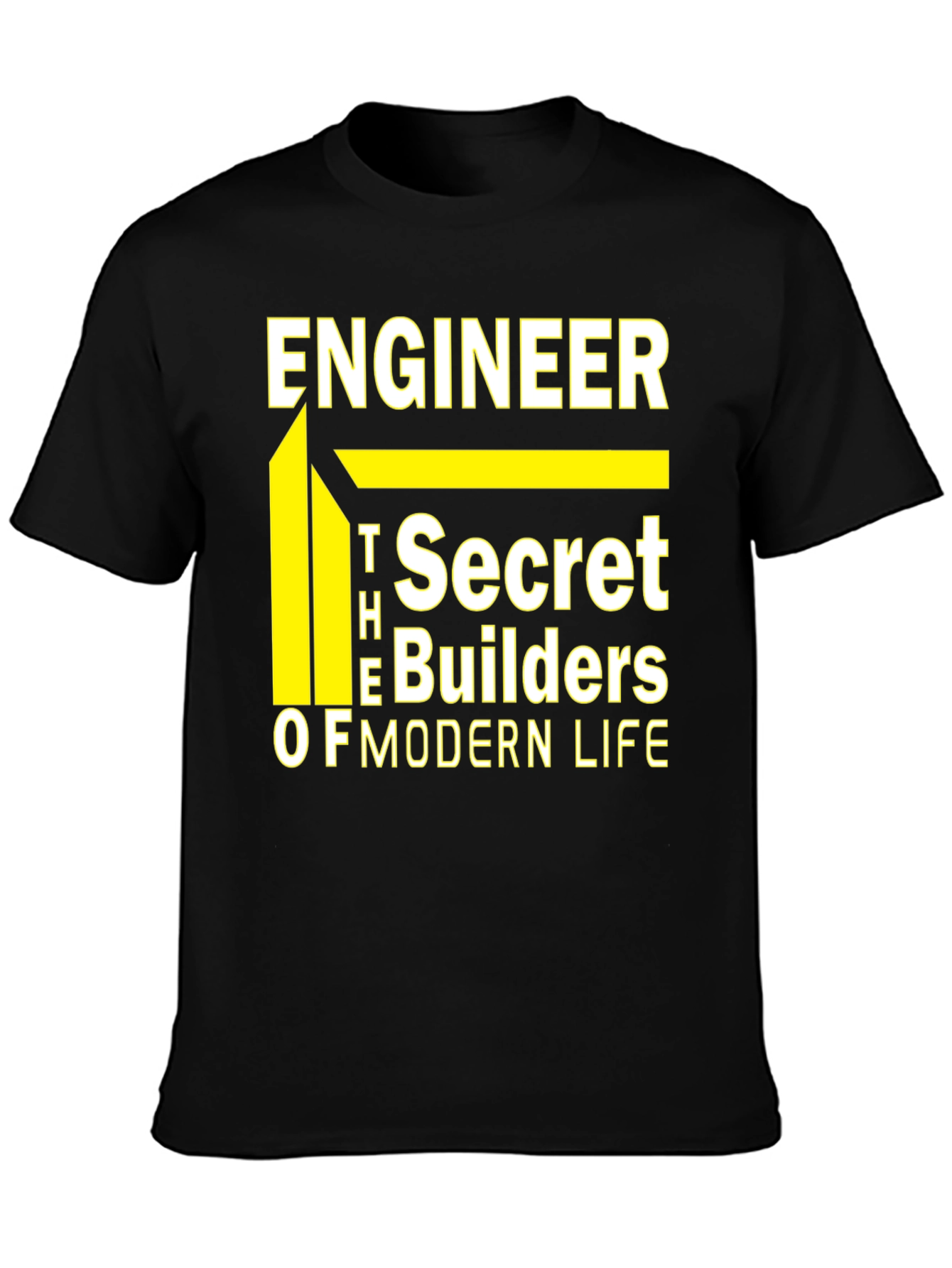 Engineer T-Shirt - The Secret Builders of Modern Life